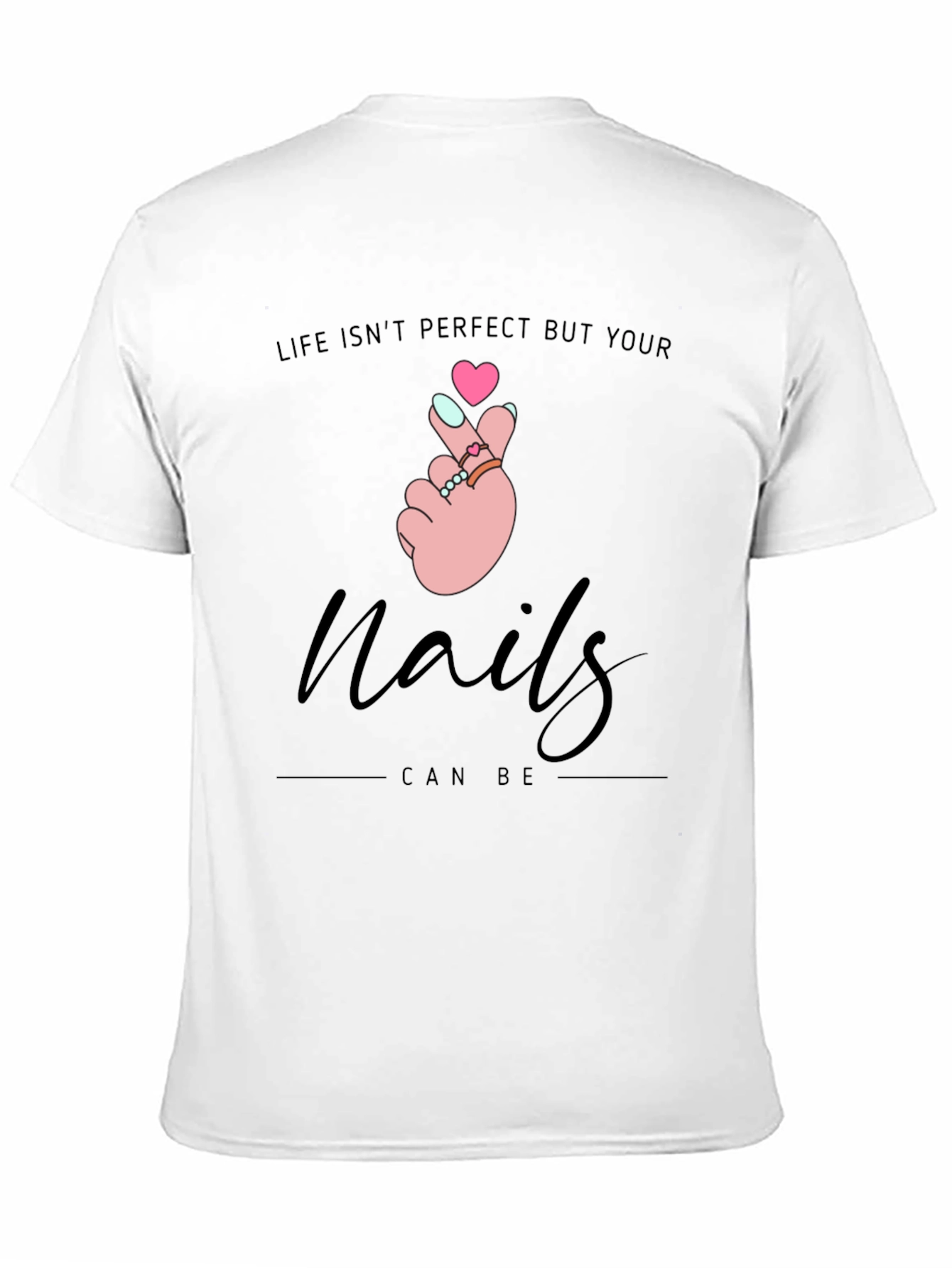 Nails Can Be Perfect T-Shirt - Stylish Graphic Tee