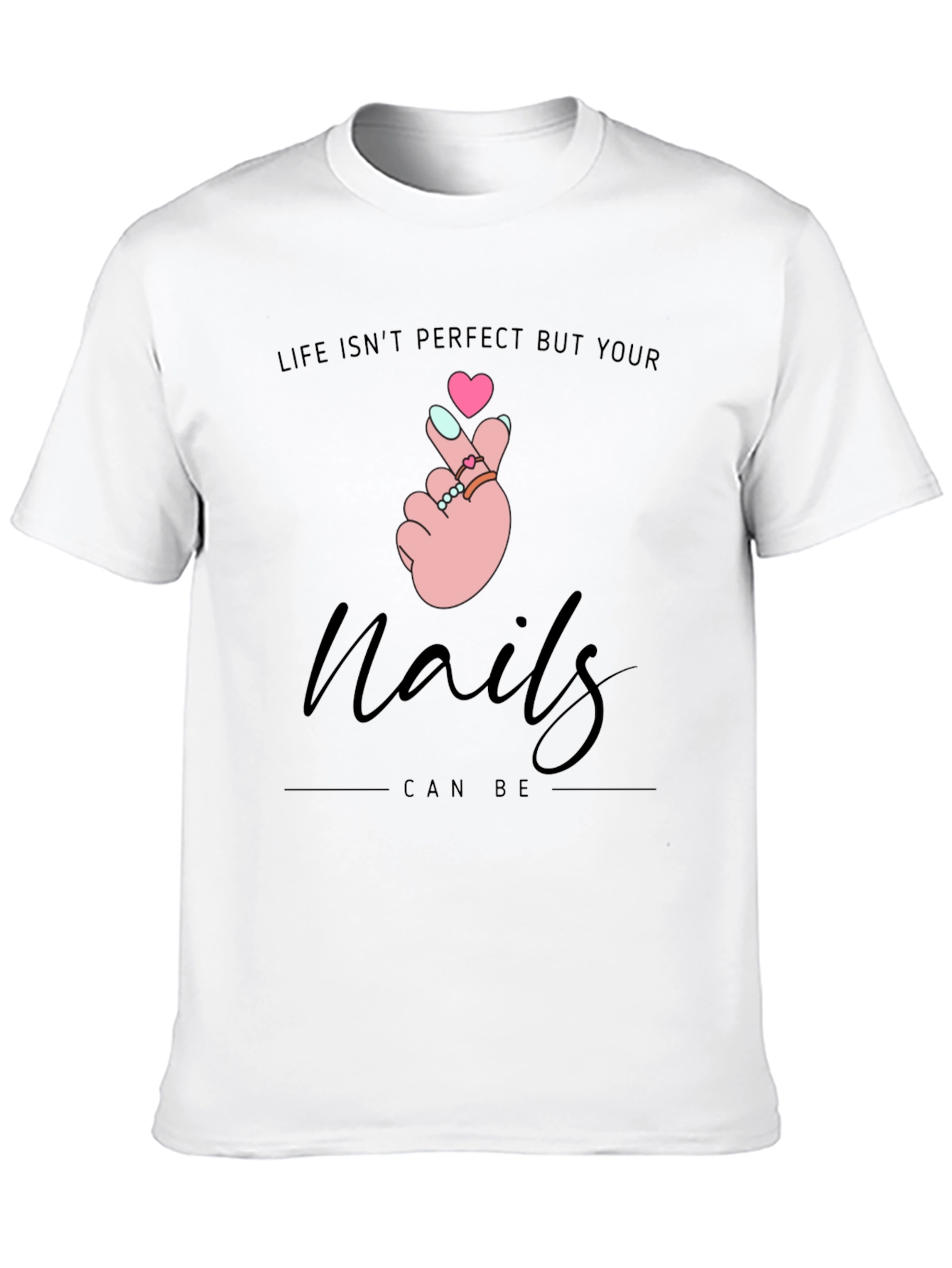 Nails Can Be Perfect T-Shirt - Stylish Graphic Tee