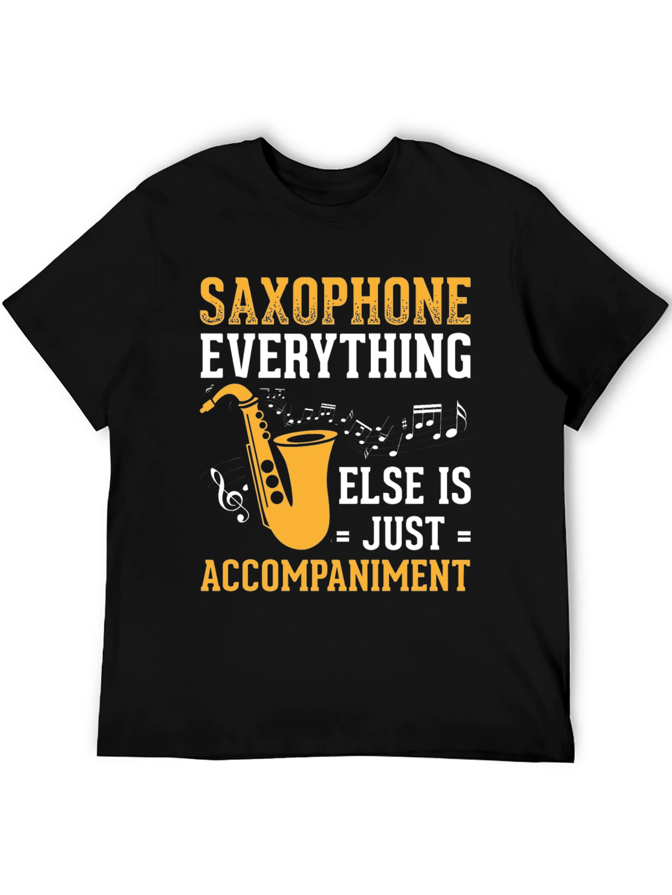 Saxophone Everything Else Accompaniment T-Shirt