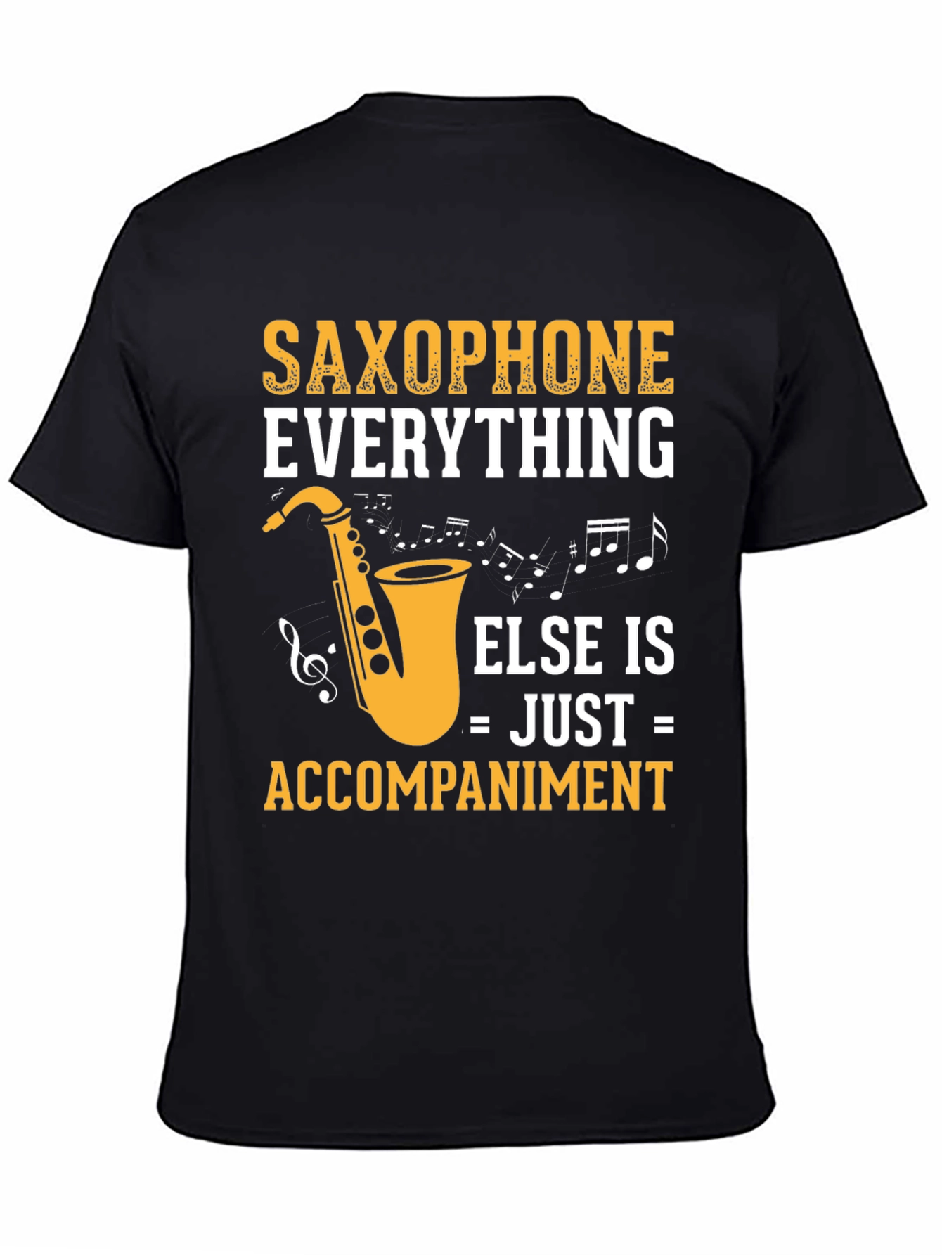 Saxophone Everything Else Accompaniment T-Shirt