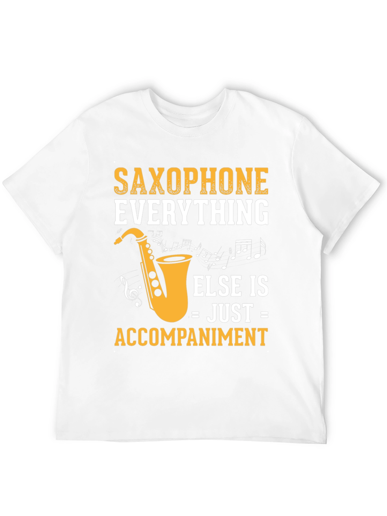 Saxophone Everything Else Accompaniment T-Shirt