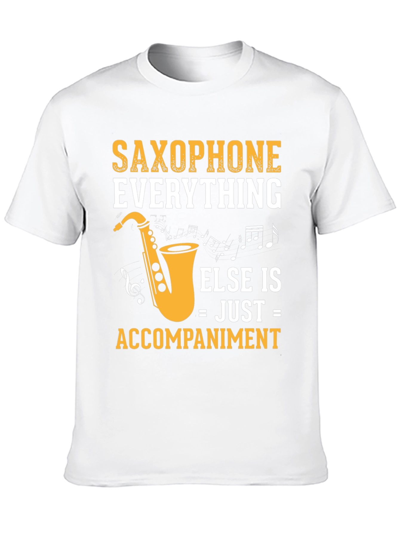 Saxophone Everything Else Accompaniment T-Shirt