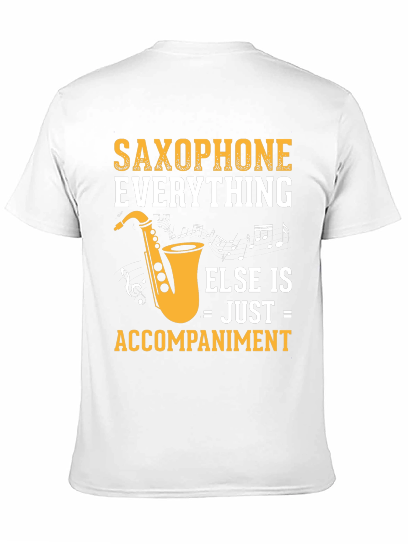 Saxophone Everything Else Accompaniment T-Shirt