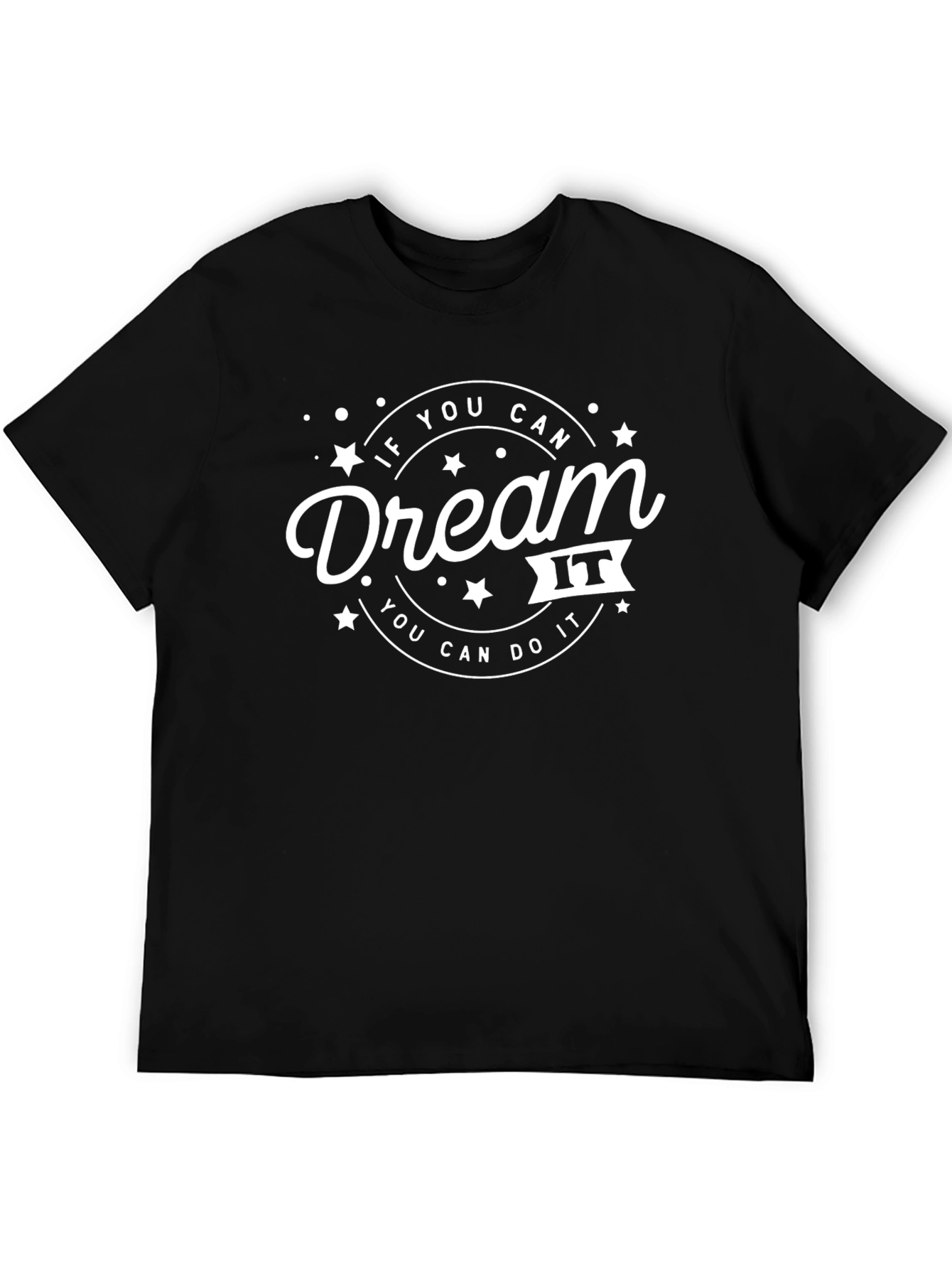 Dream It Do It - Graphic T-Shirt