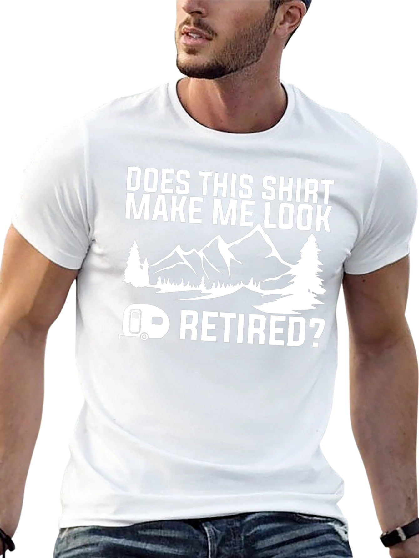 Does This Shirt Make Me Look Retired? T-Shirt