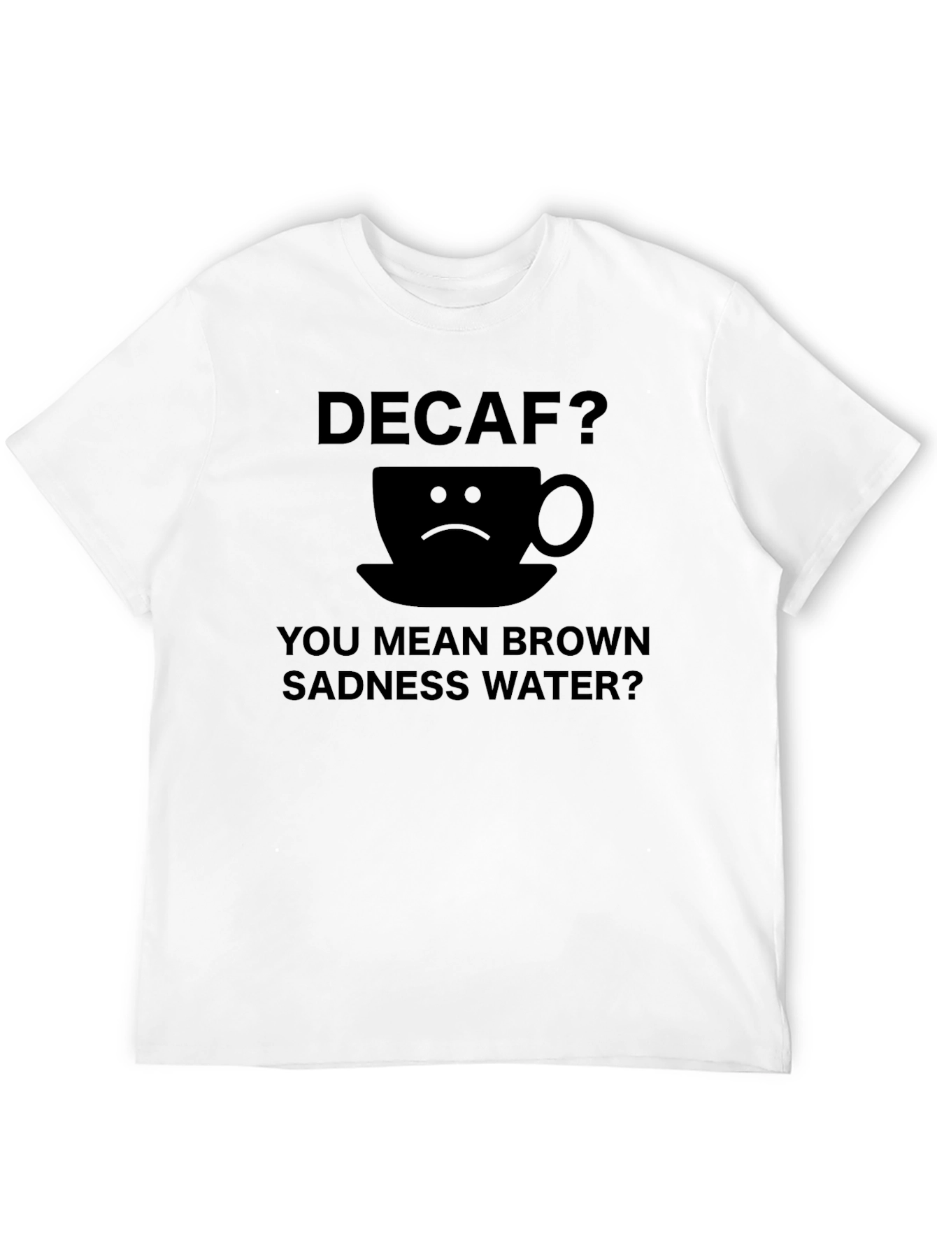 Decaf Brown Sadness Water T-Shirt