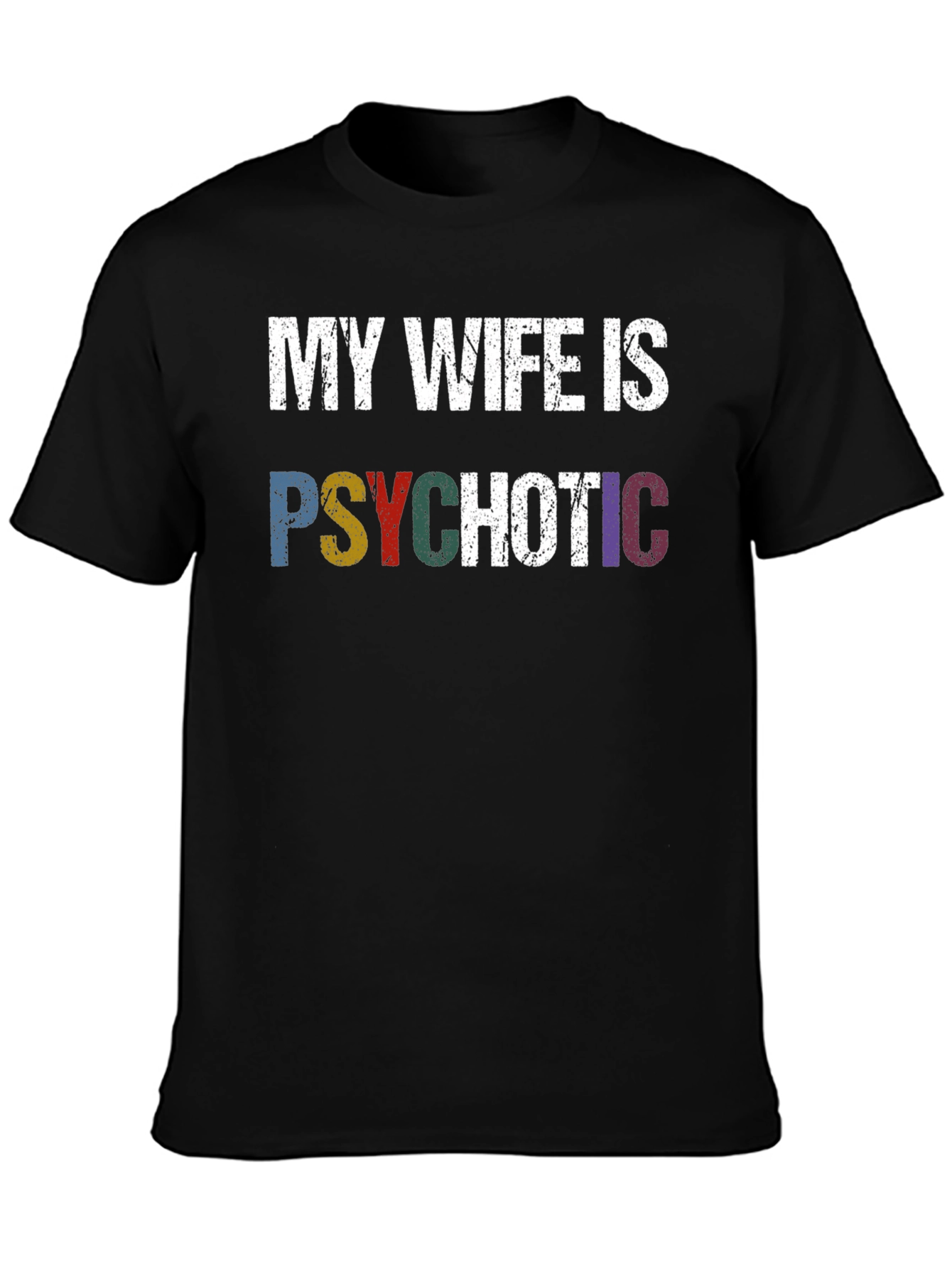 My Wife Is Psychotic T-Shirt - Funny Husband Tee