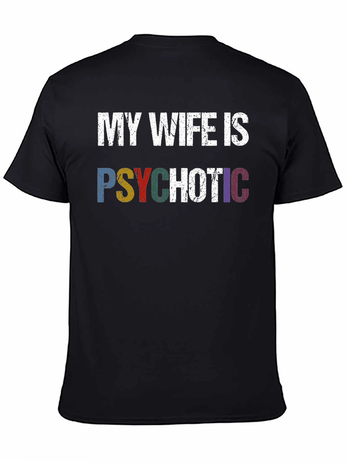 My Wife Is Psychotic T-Shirt - Funny Husband Tee