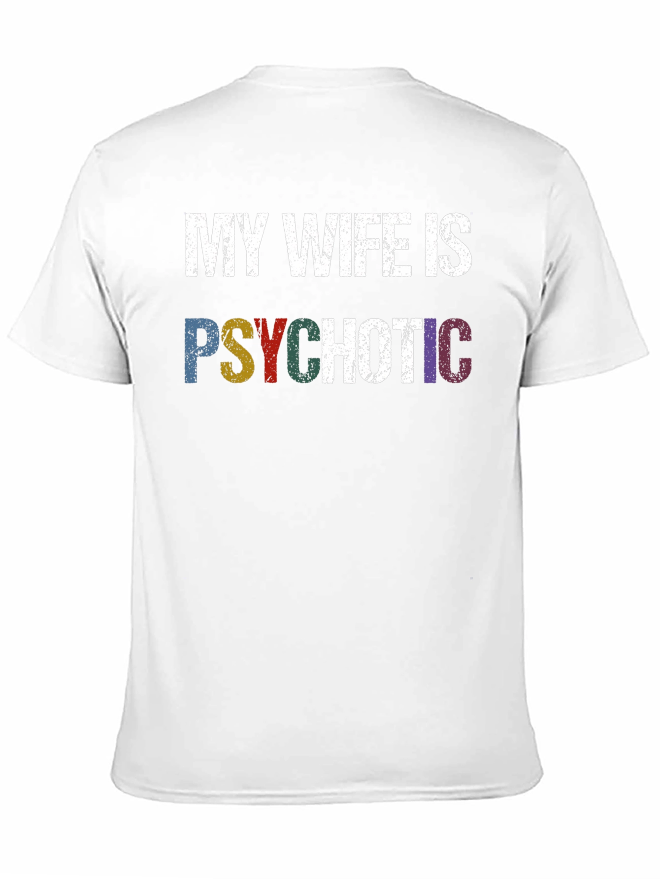 My Wife Is Psychotic T-Shirt - Funny Husband Tee