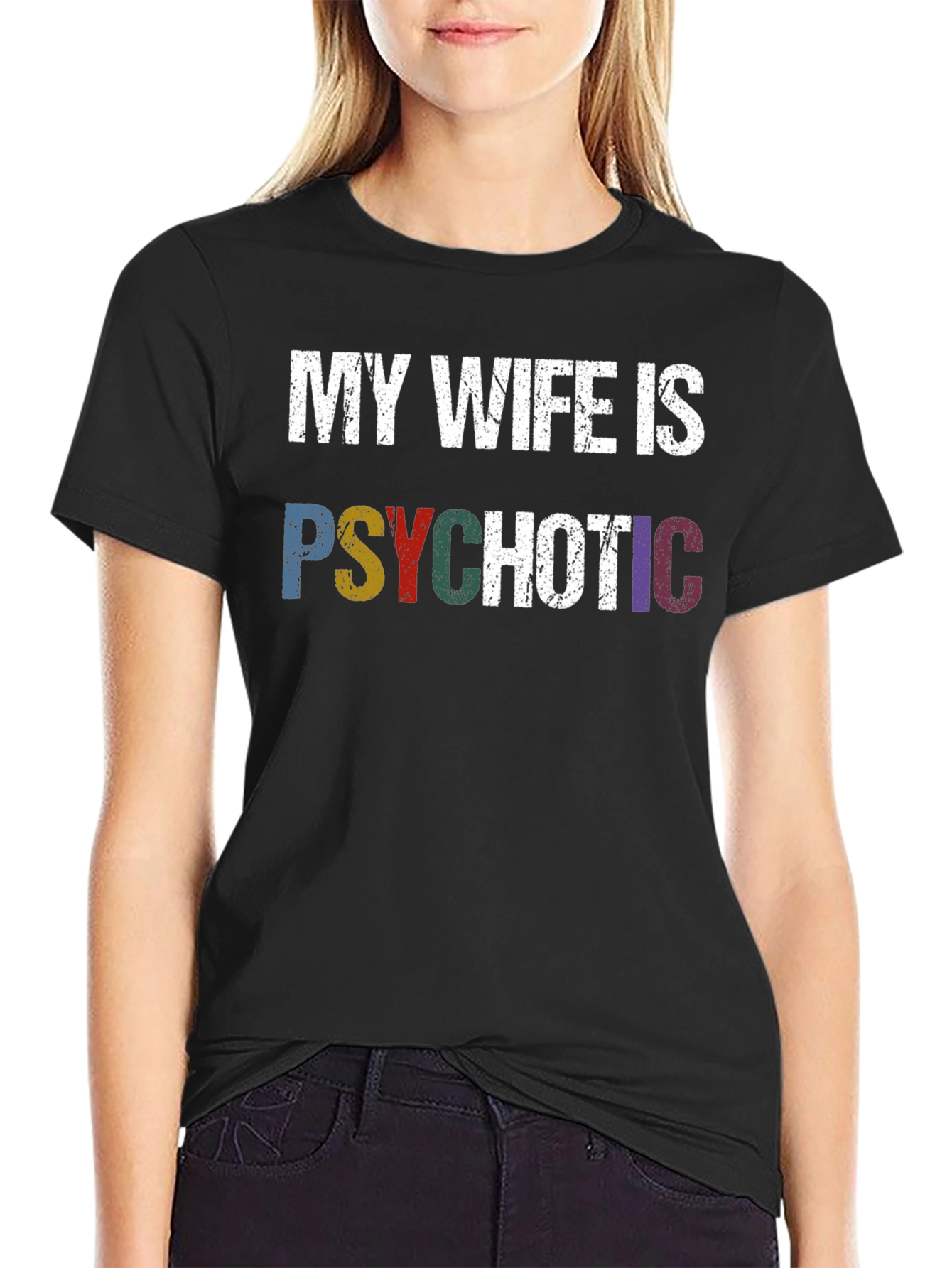 My Wife Is Psychotic T-Shirt - Funny Husband Tee