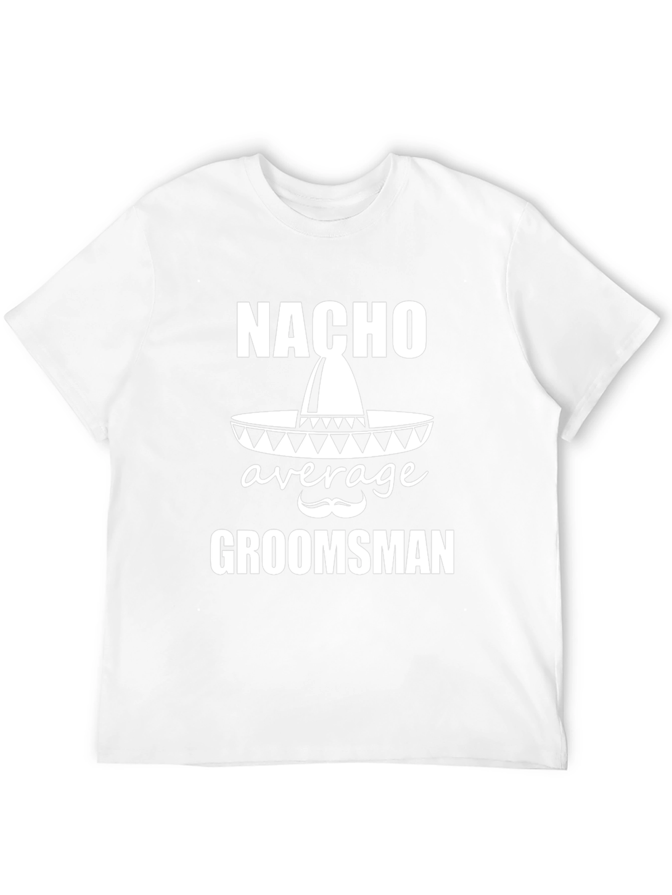 Nacho Average Groomsman T-Shirt - Black Graphic Tee