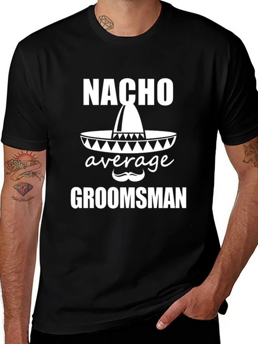 Nacho Average Groomsman T-Shirt - Black Graphic Tee