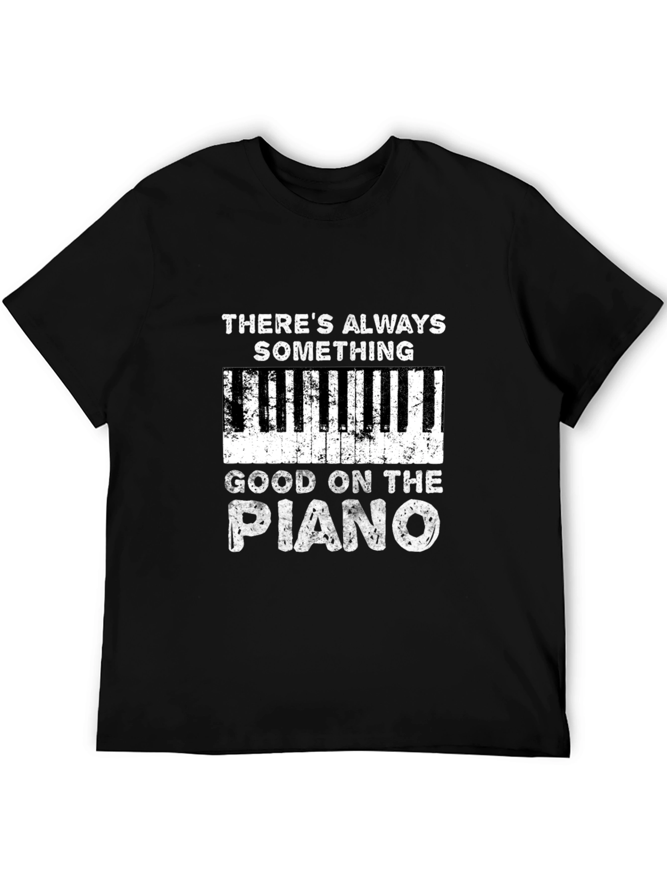 Piano Player T-Shirt - Always Something Good