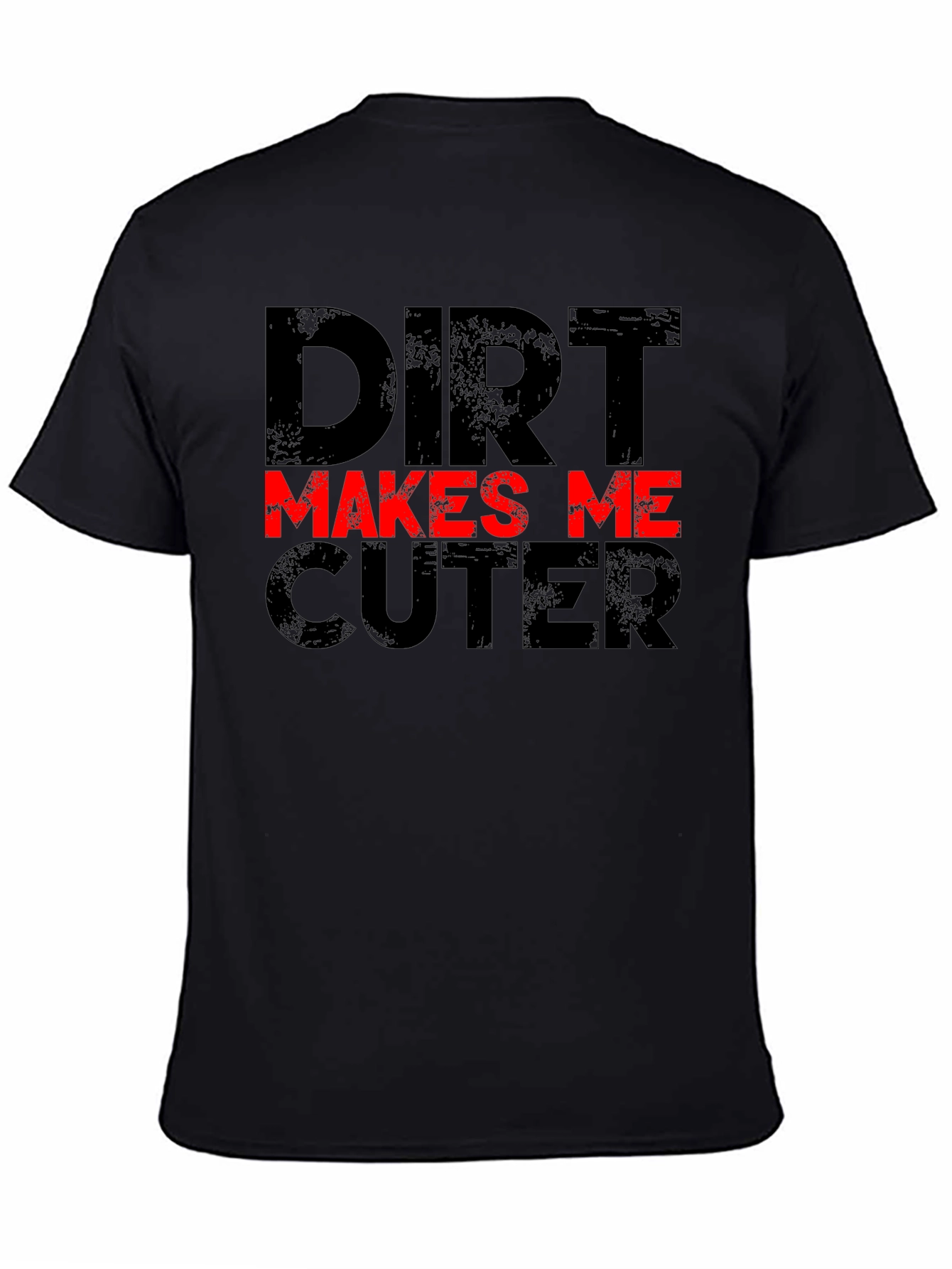 Dirt Makes Me Cuter Black Graphic T-Shirt