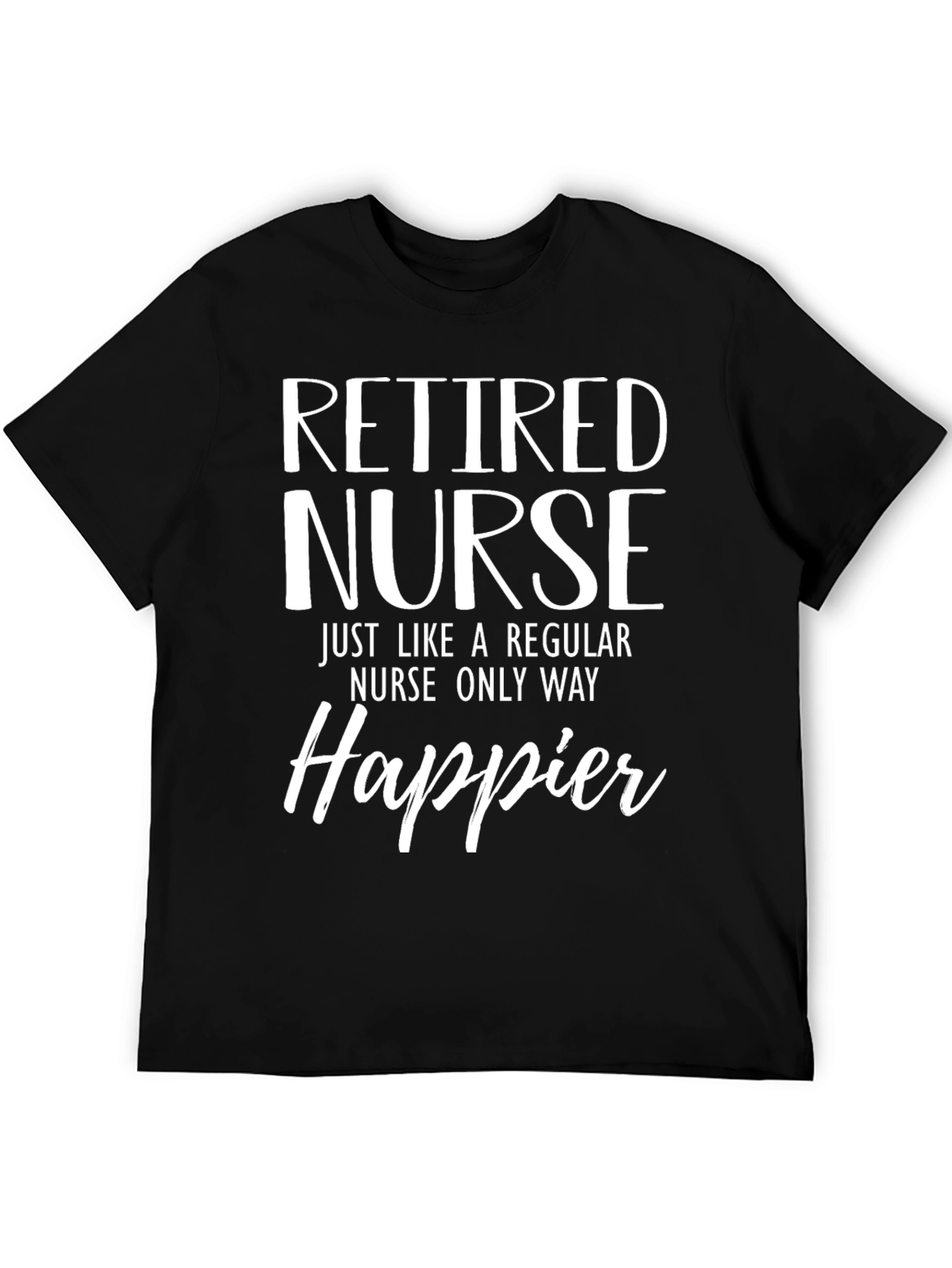 Retired Nurse Happier T-Shirt