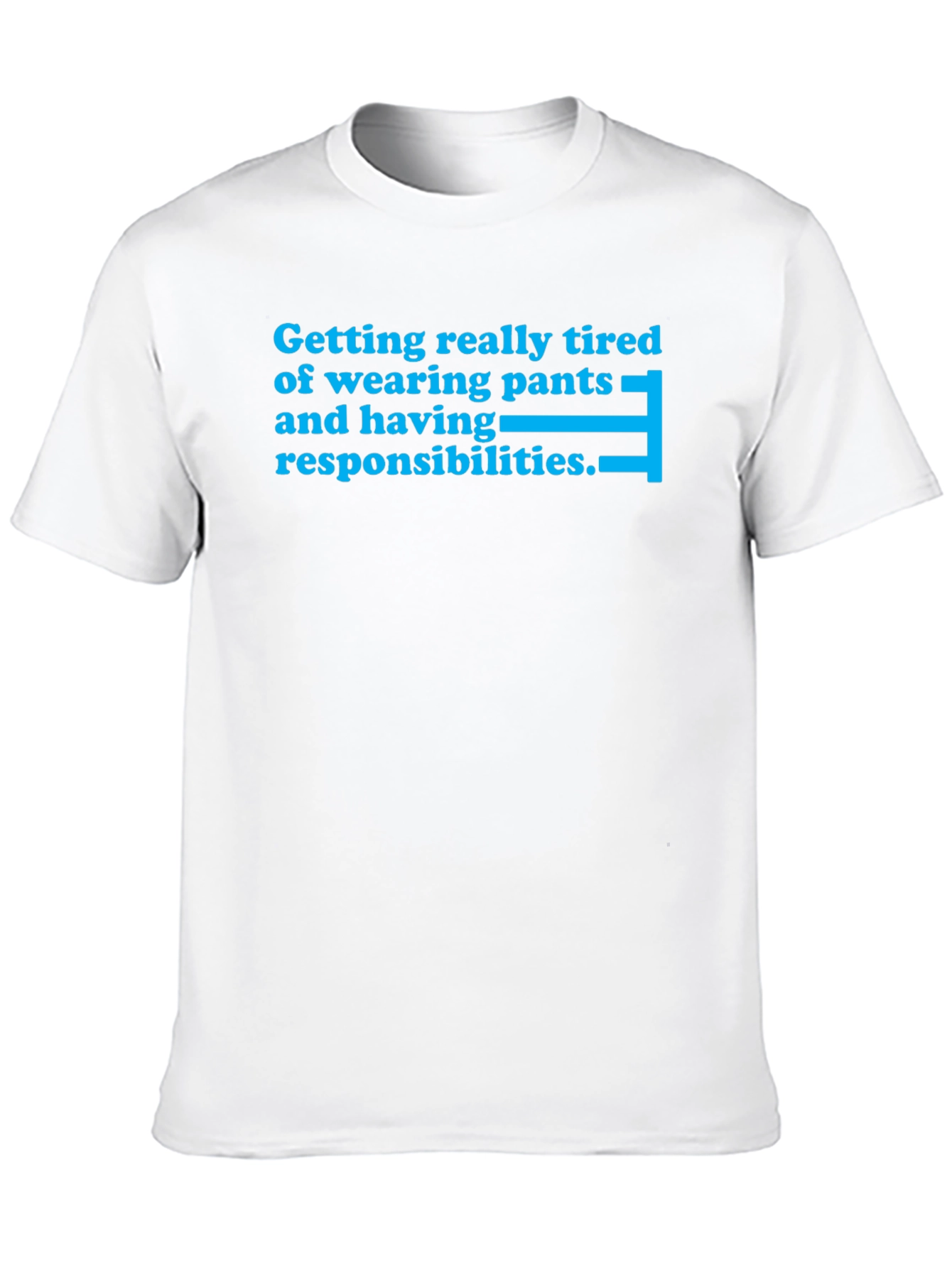 Funny Tired of Pants Graphic T-Shirt