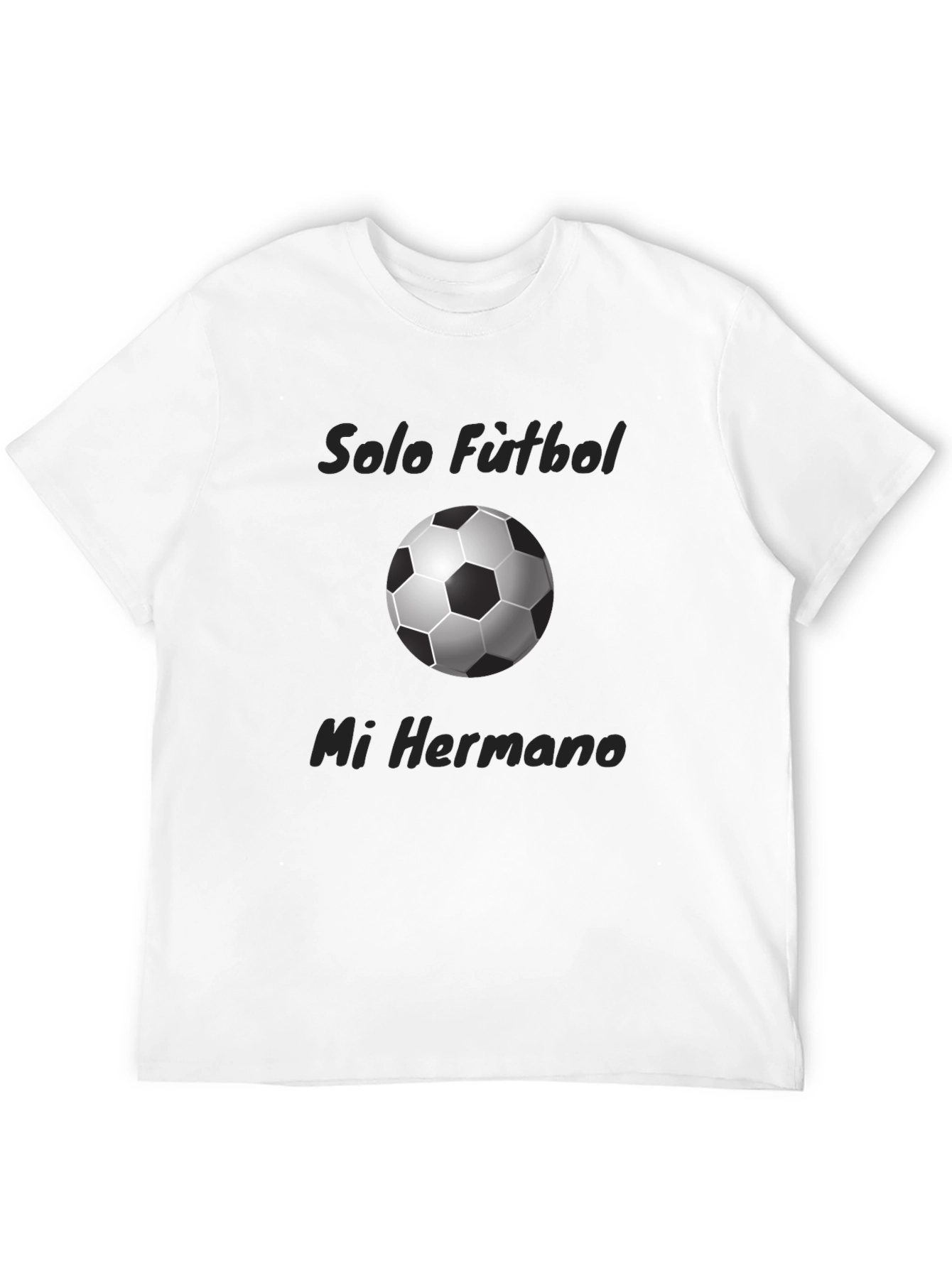 Soccer Fan T-Shirt - Solo Futbol Mi Hermano