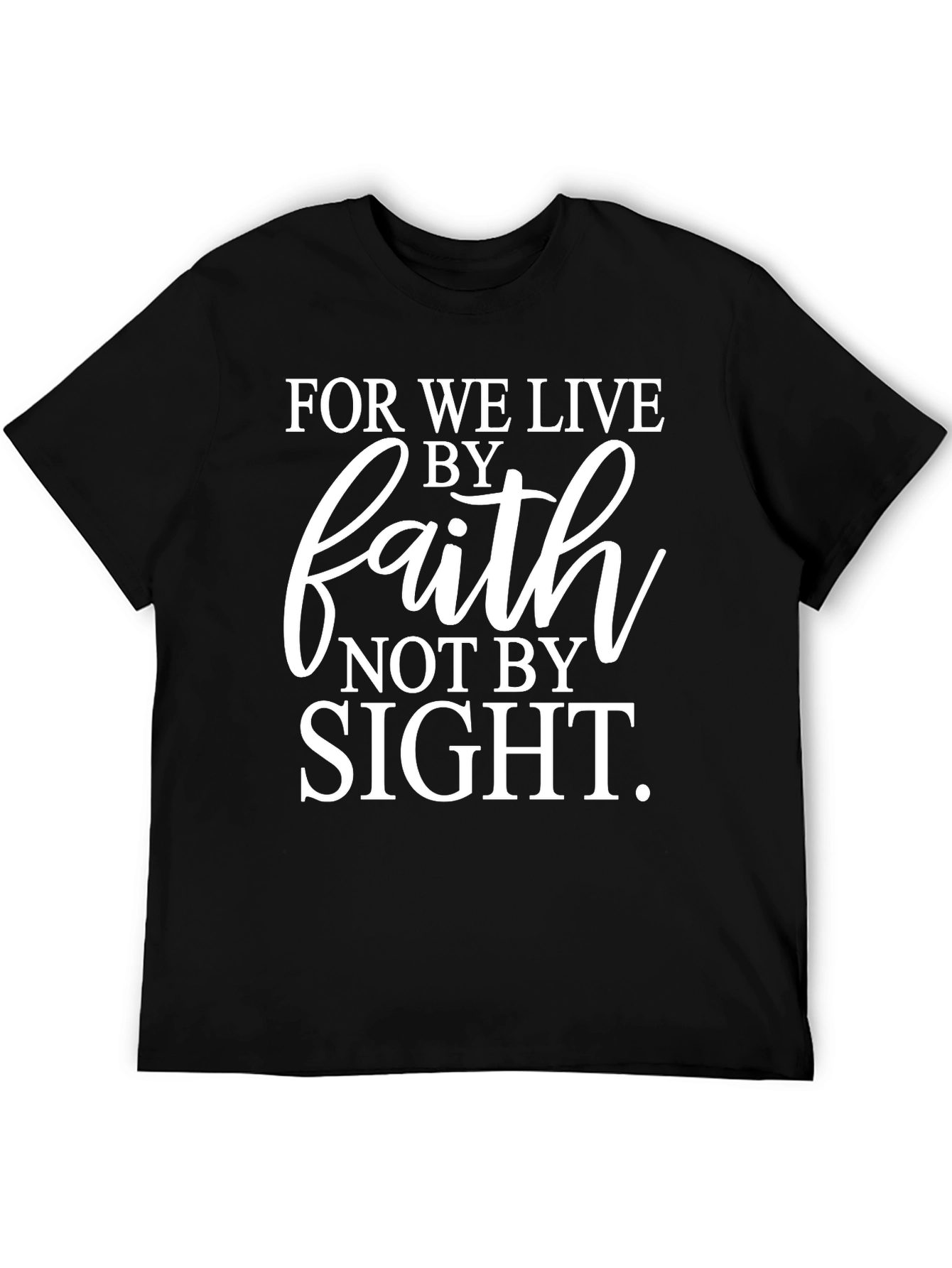 Faith T-Shirt: Live By Faith Not By Sight