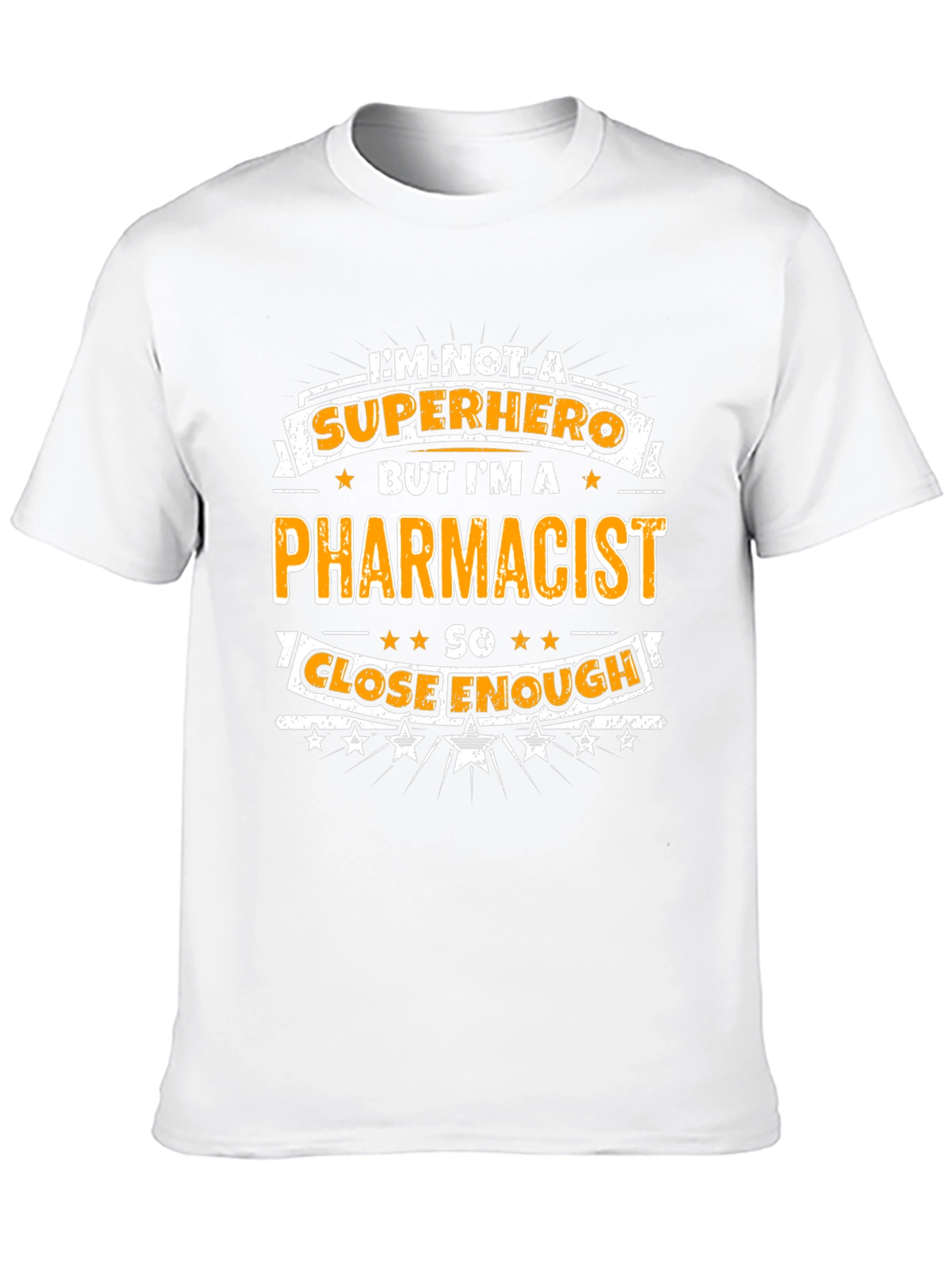 Pharmacist T-Shirt - Superhero Close Enough