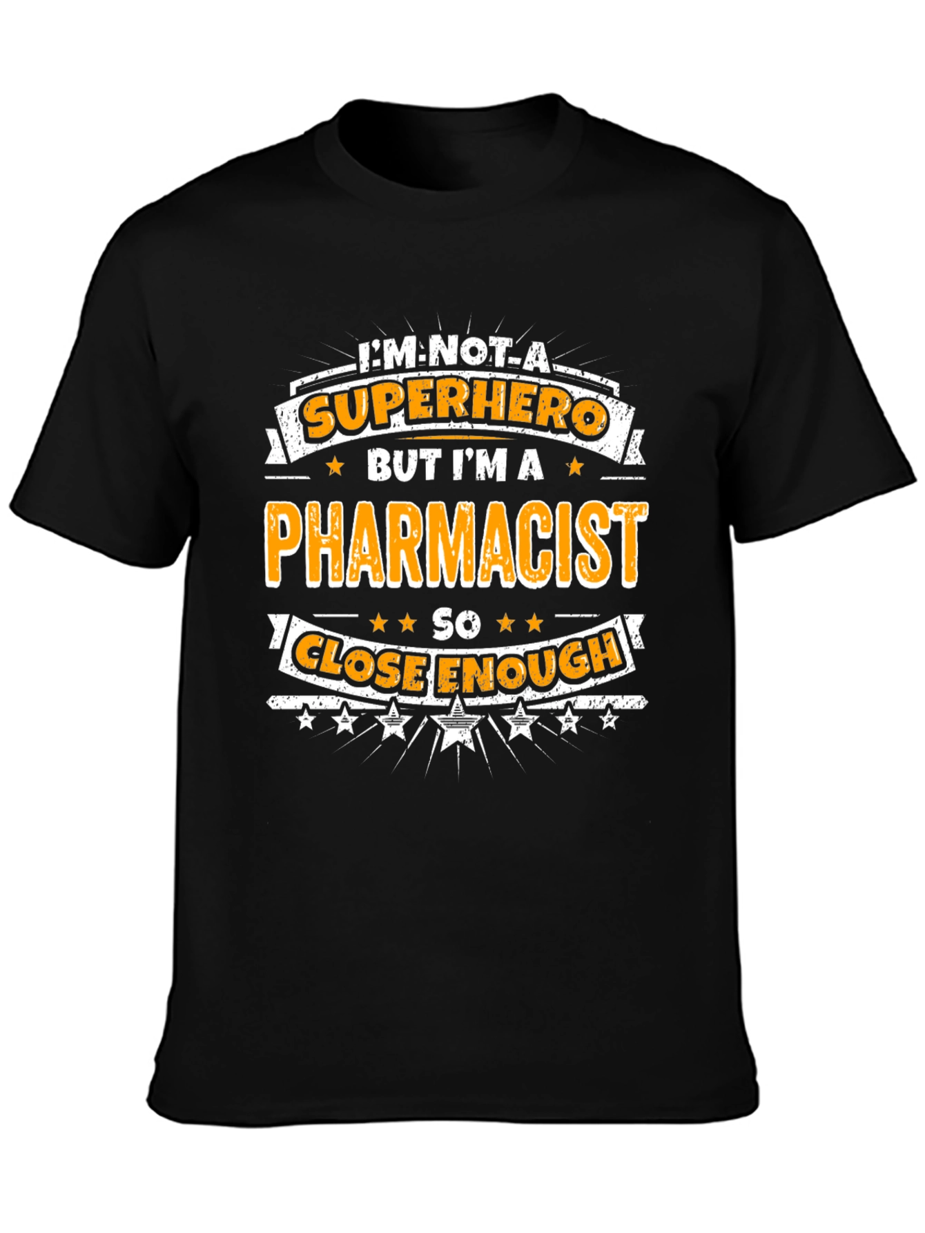Pharmacist T-Shirt - Superhero Close Enough