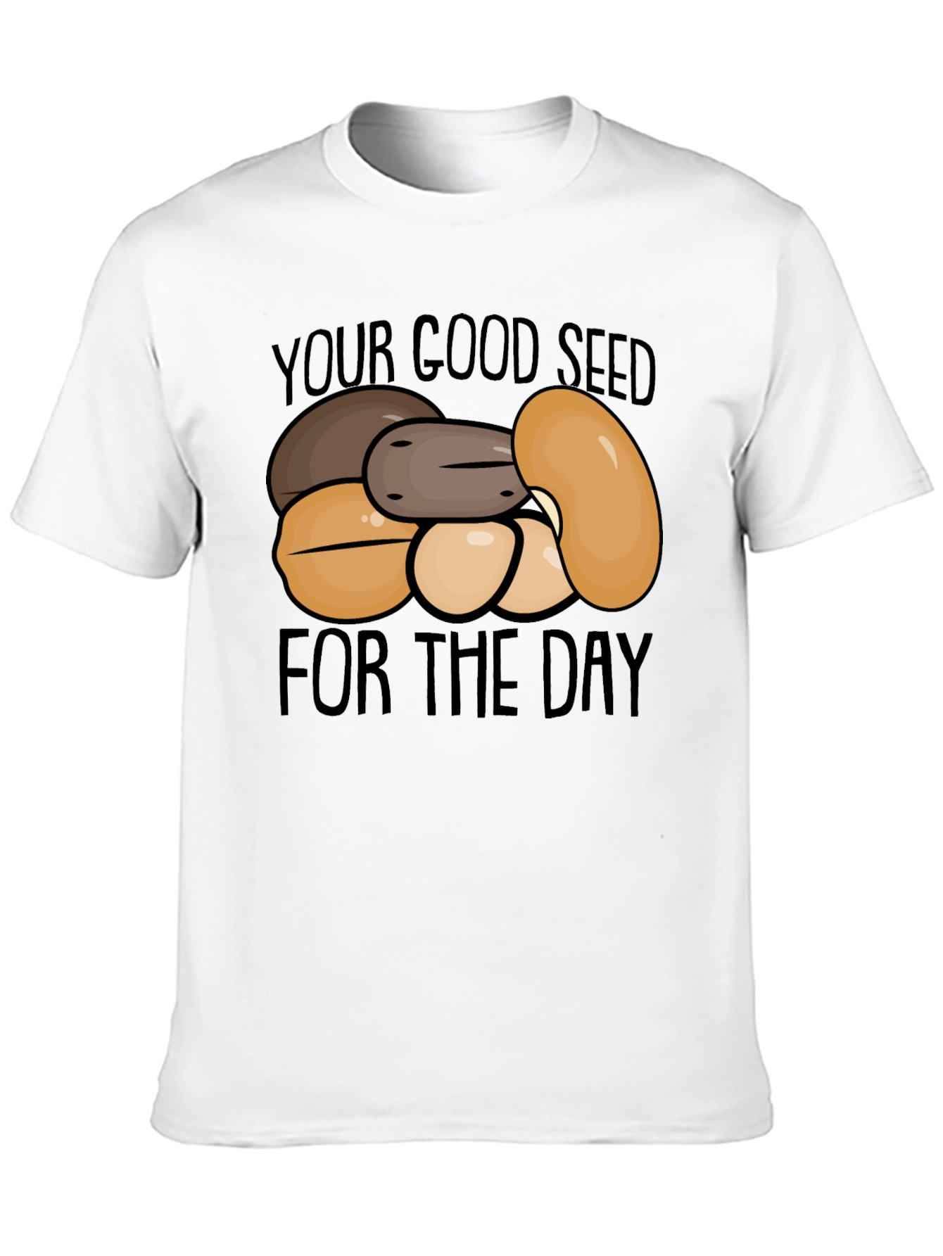 Your Good Seed of the Day T-Shirt
