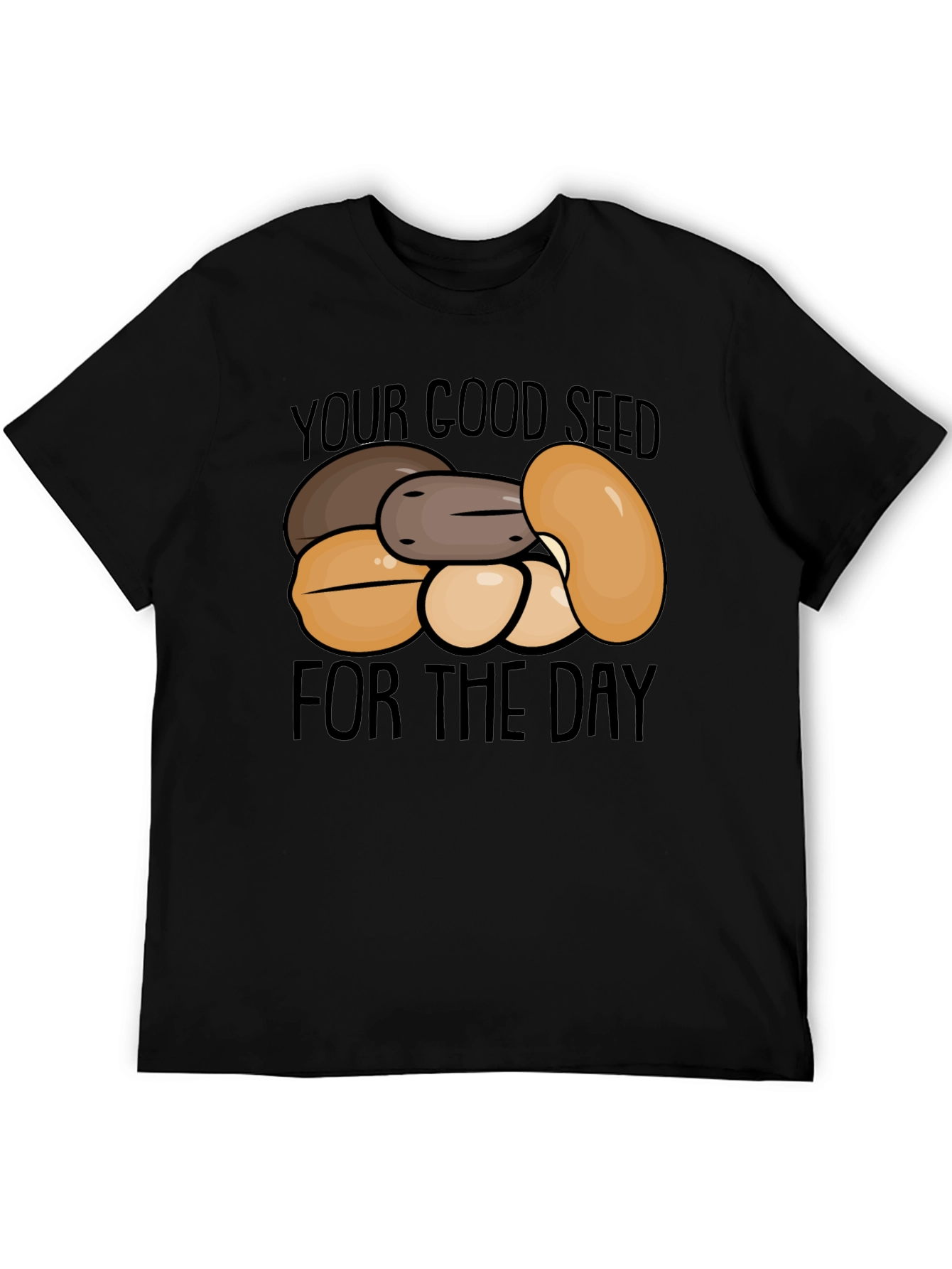 Your Good Seed of the Day T-Shirt