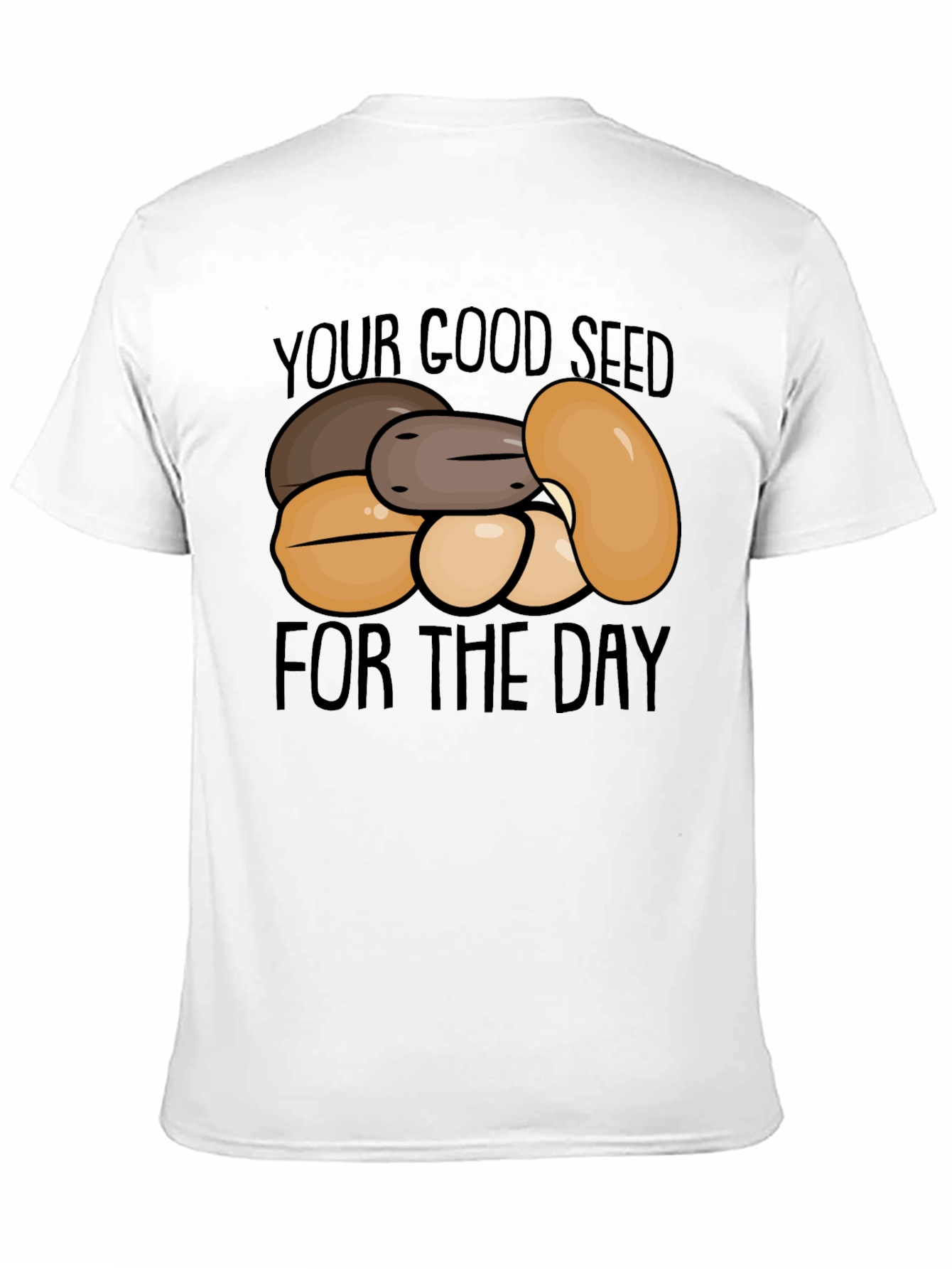 Your Good Seed of the Day T-Shirt