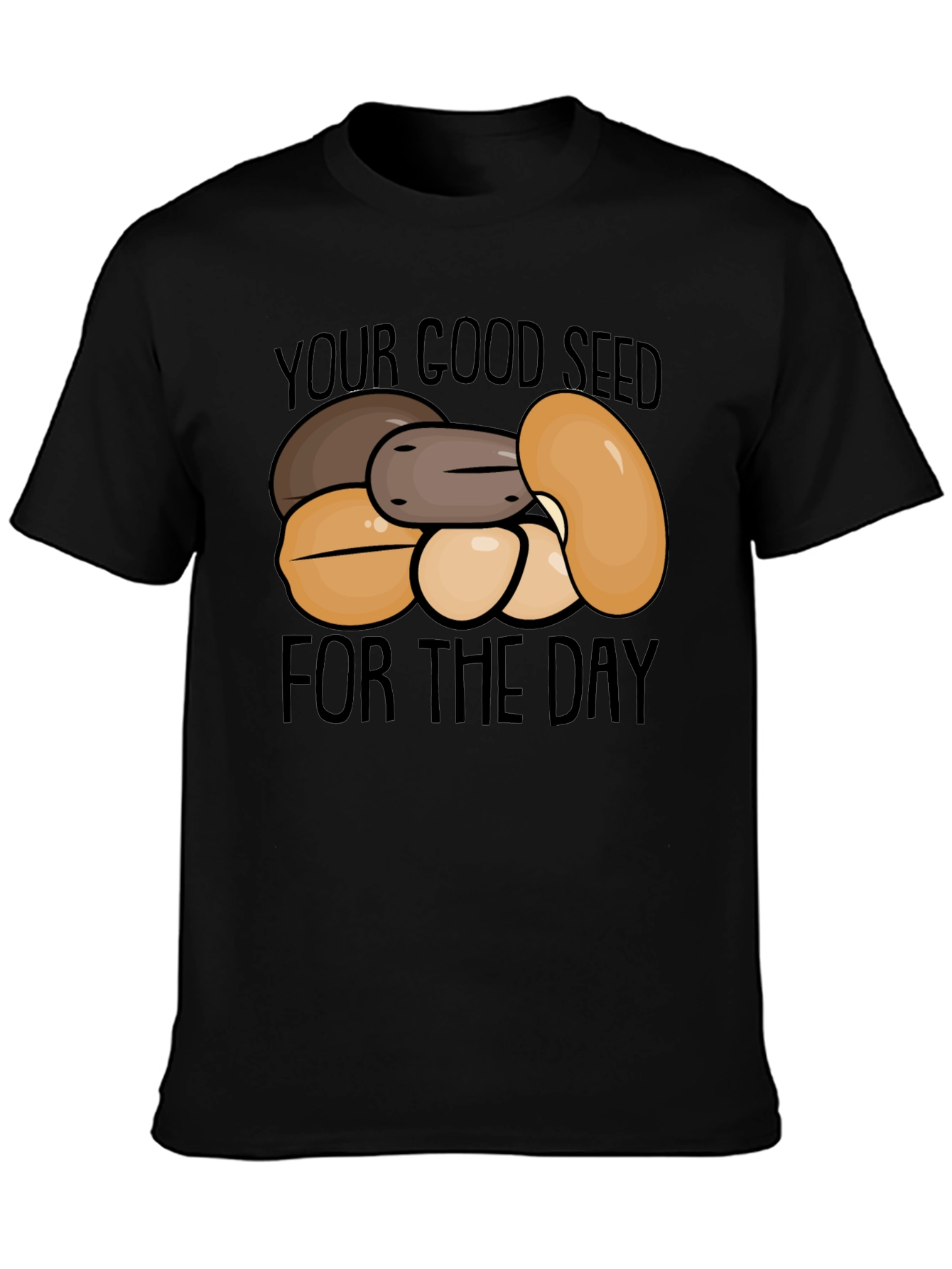 Your Good Seed of the Day T-Shirt