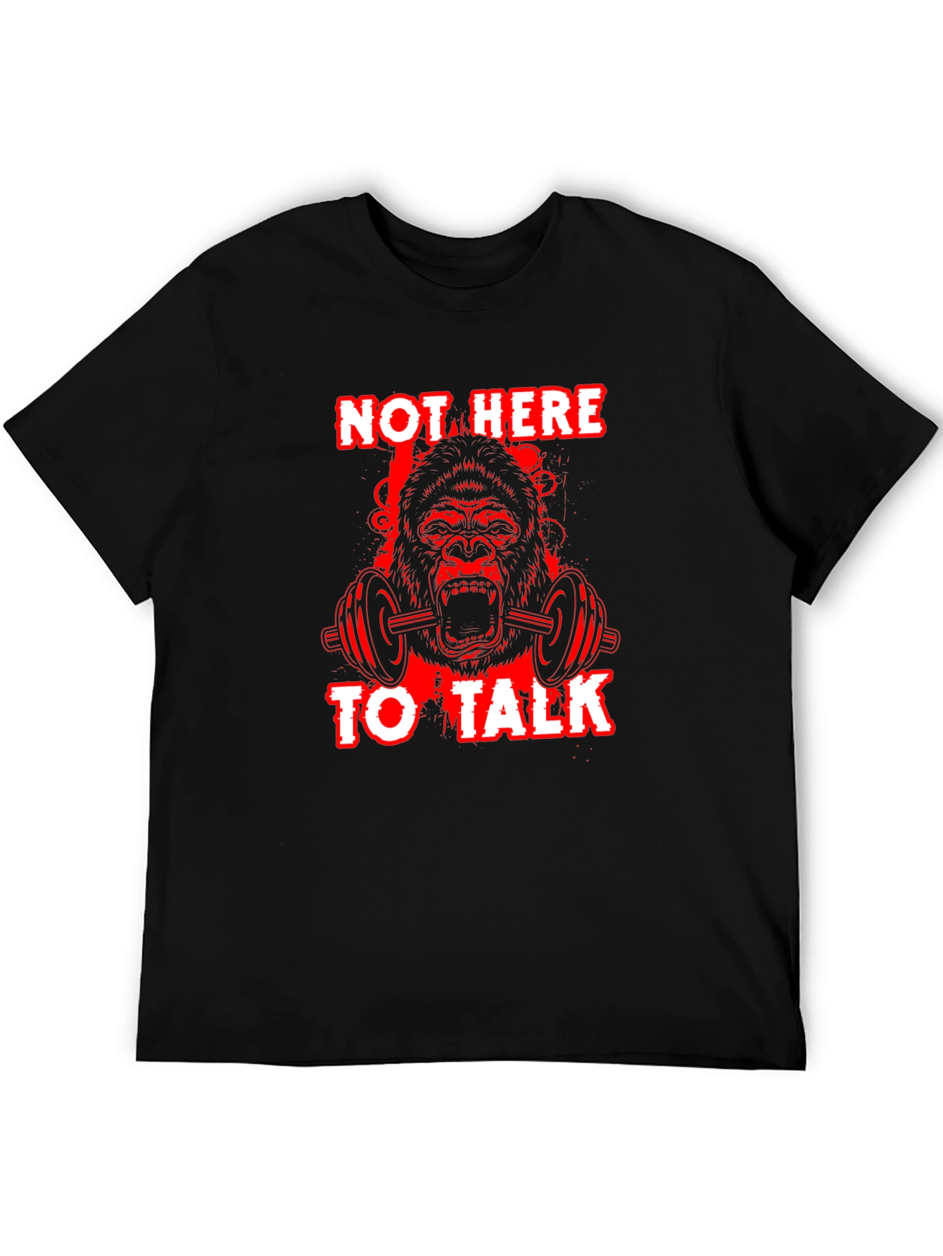 Gorilla Gym T-Shirt - Not Here To Talk