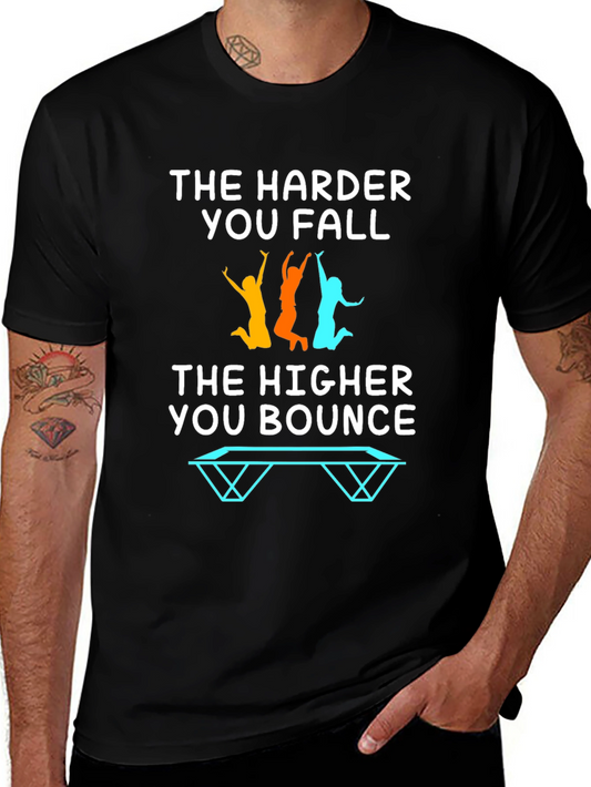 Motivational T-Shirt: The Harder You Fall The Higher You Bounce