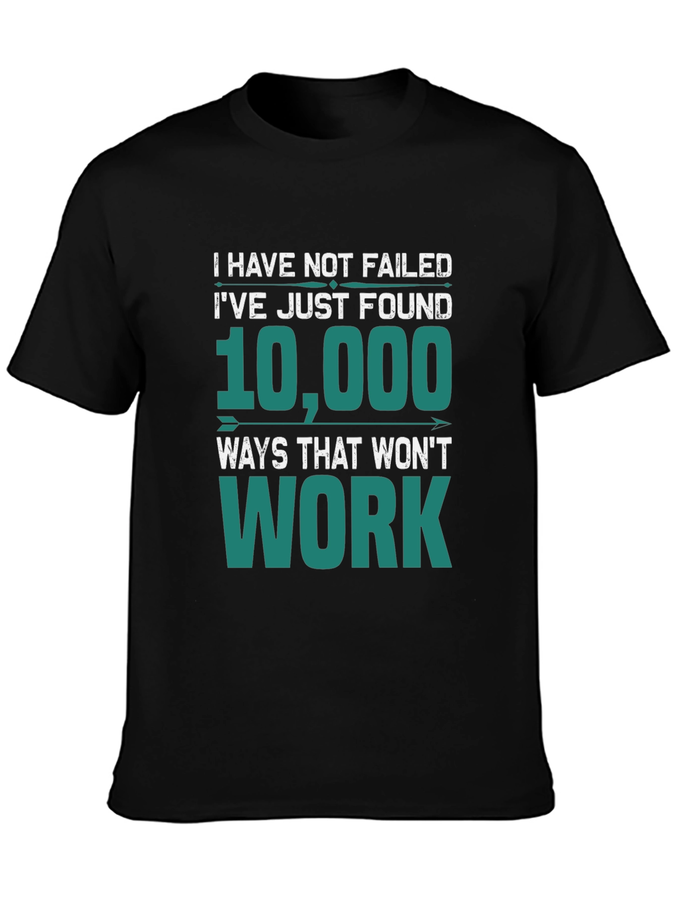 I Have Not Failed T-Shirt - Funny Motivational Tee