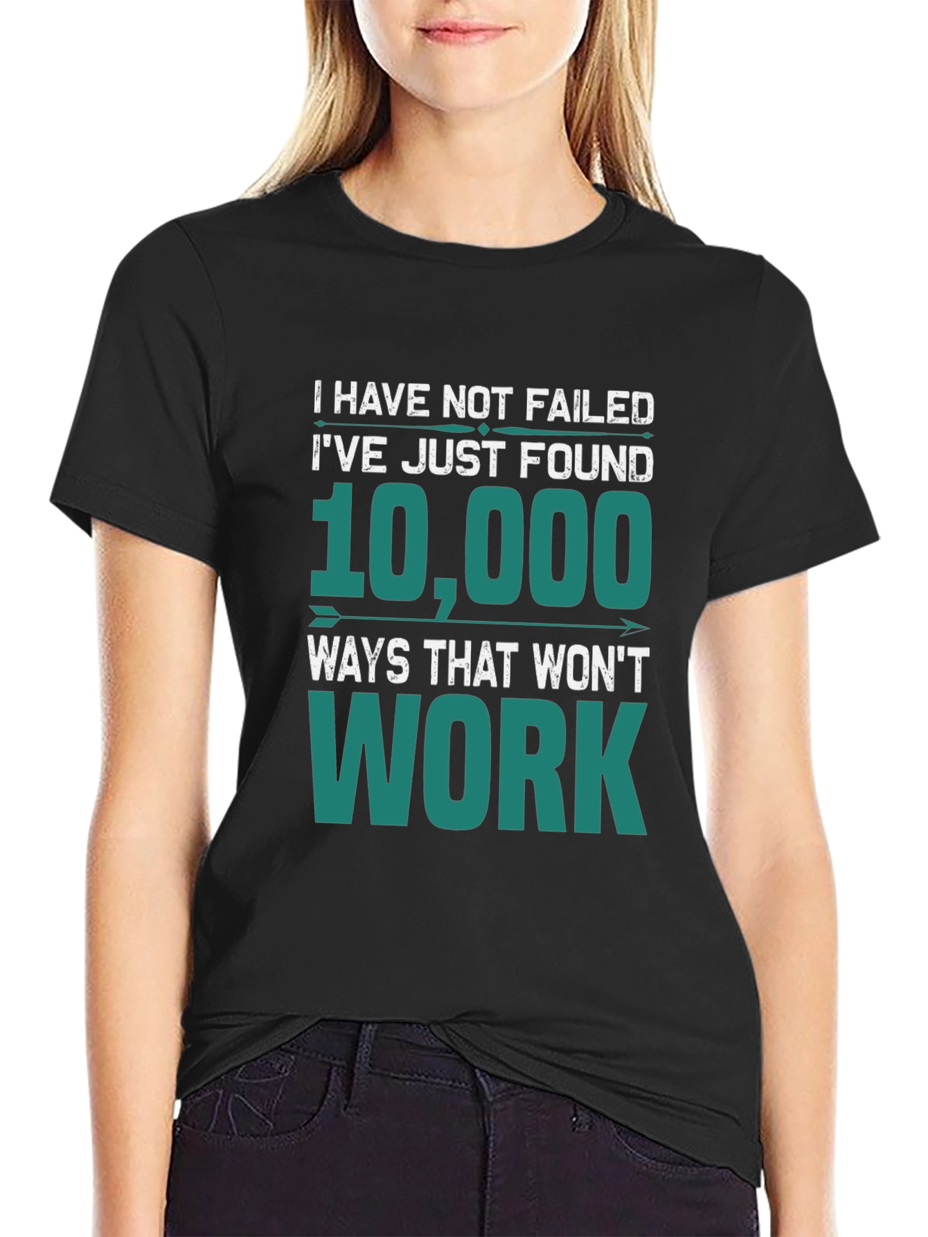 I Have Not Failed T-Shirt - Funny Motivational Tee