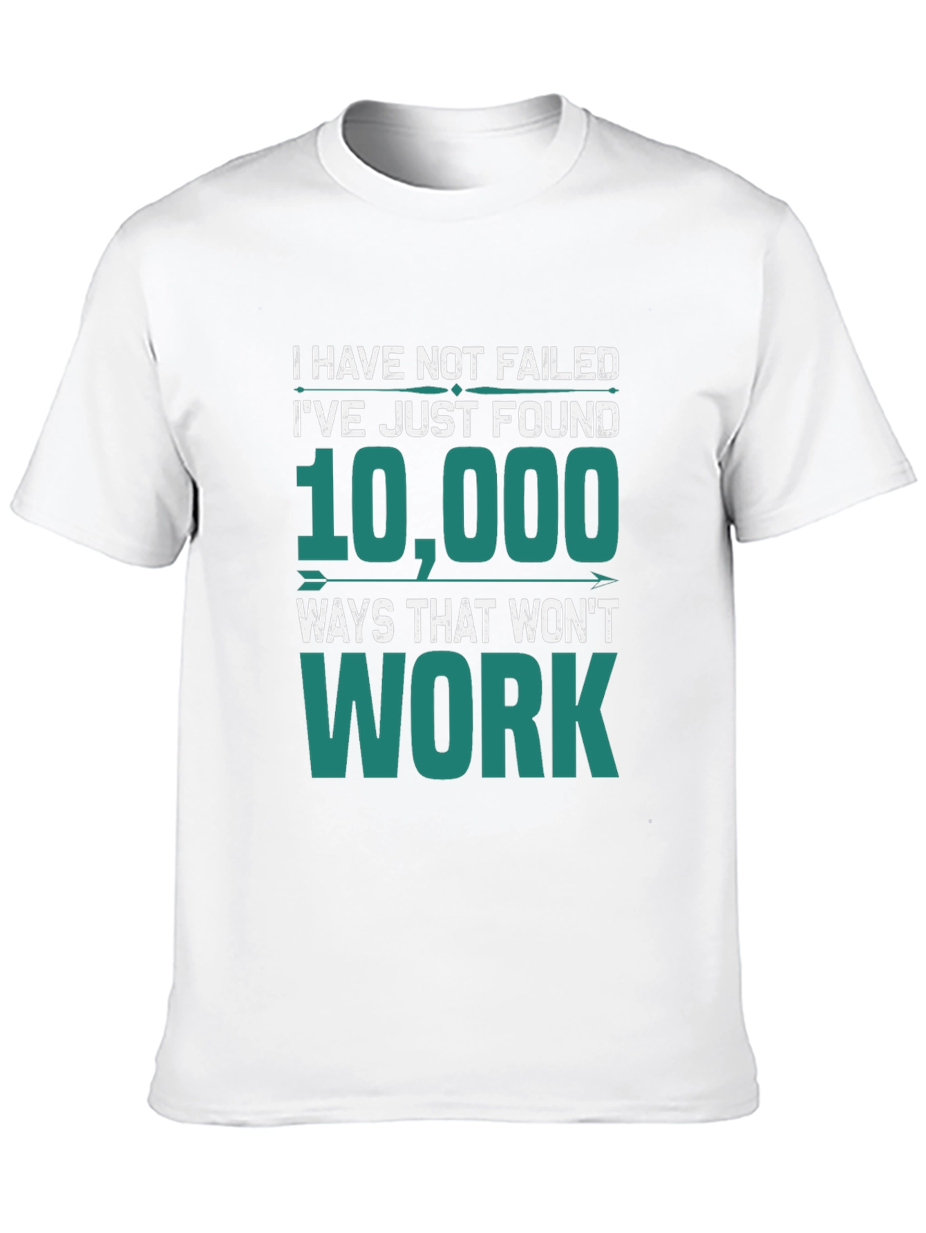 I Have Not Failed T-Shirt - Funny Motivational Tee