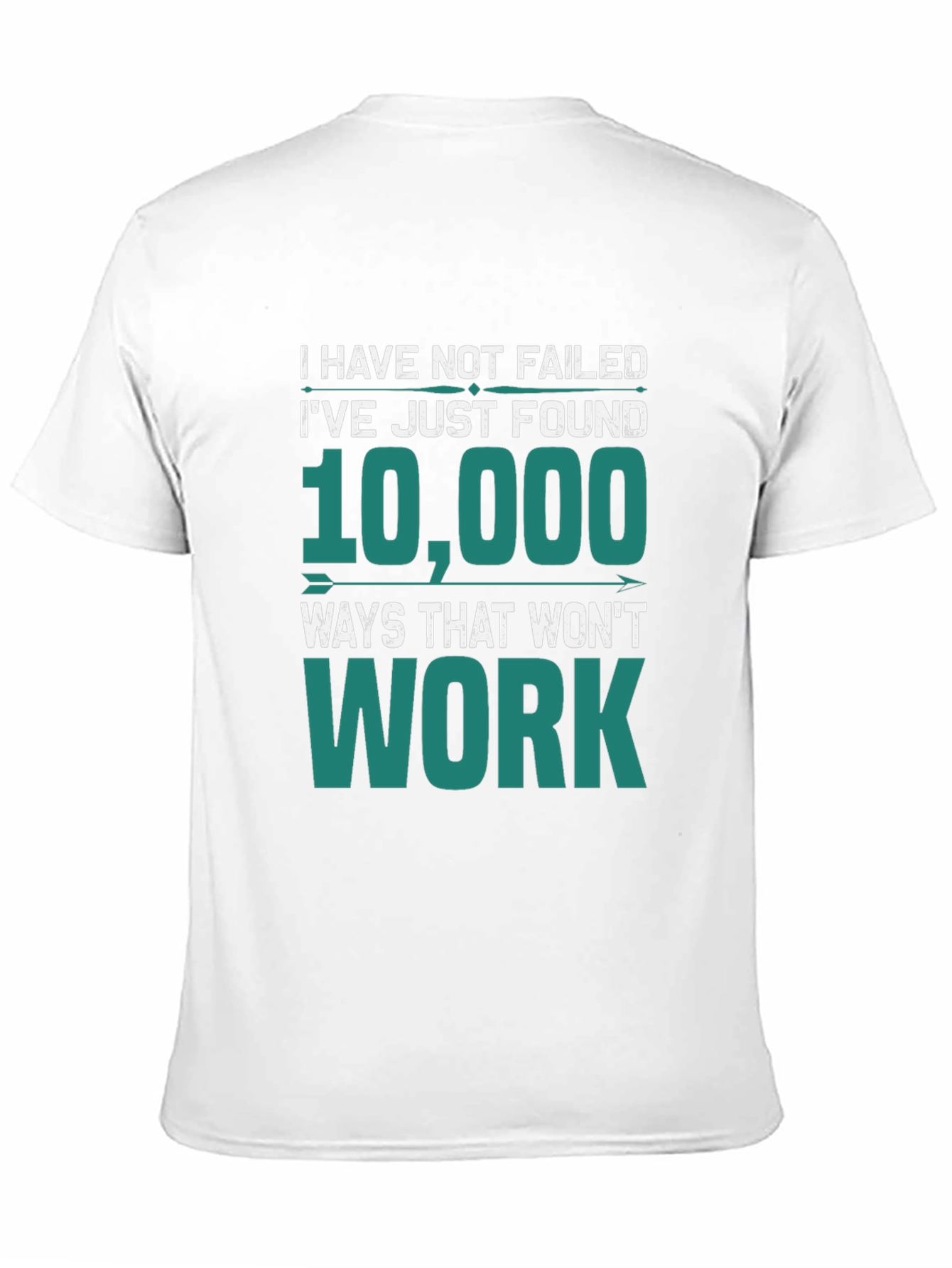 I Have Not Failed T-Shirt - Funny Motivational Tee