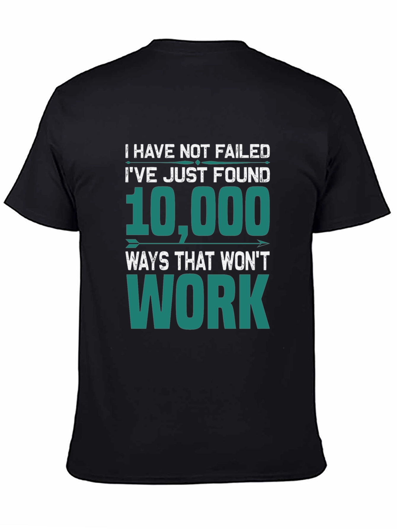 I Have Not Failed T-Shirt - Funny Motivational Tee