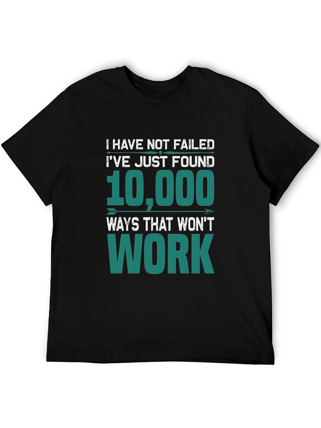 I Have Not Failed T-Shirt - Funny Motivational Tee