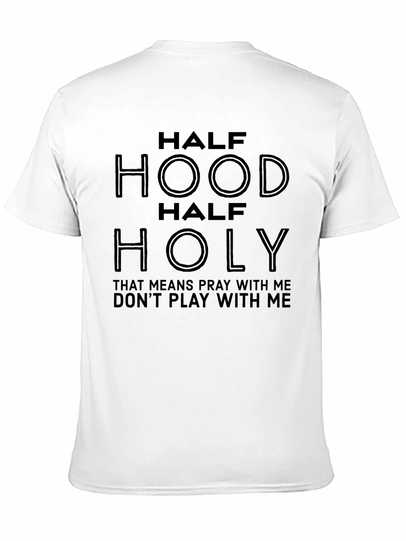 Half Hood Half Holy T-Shirt