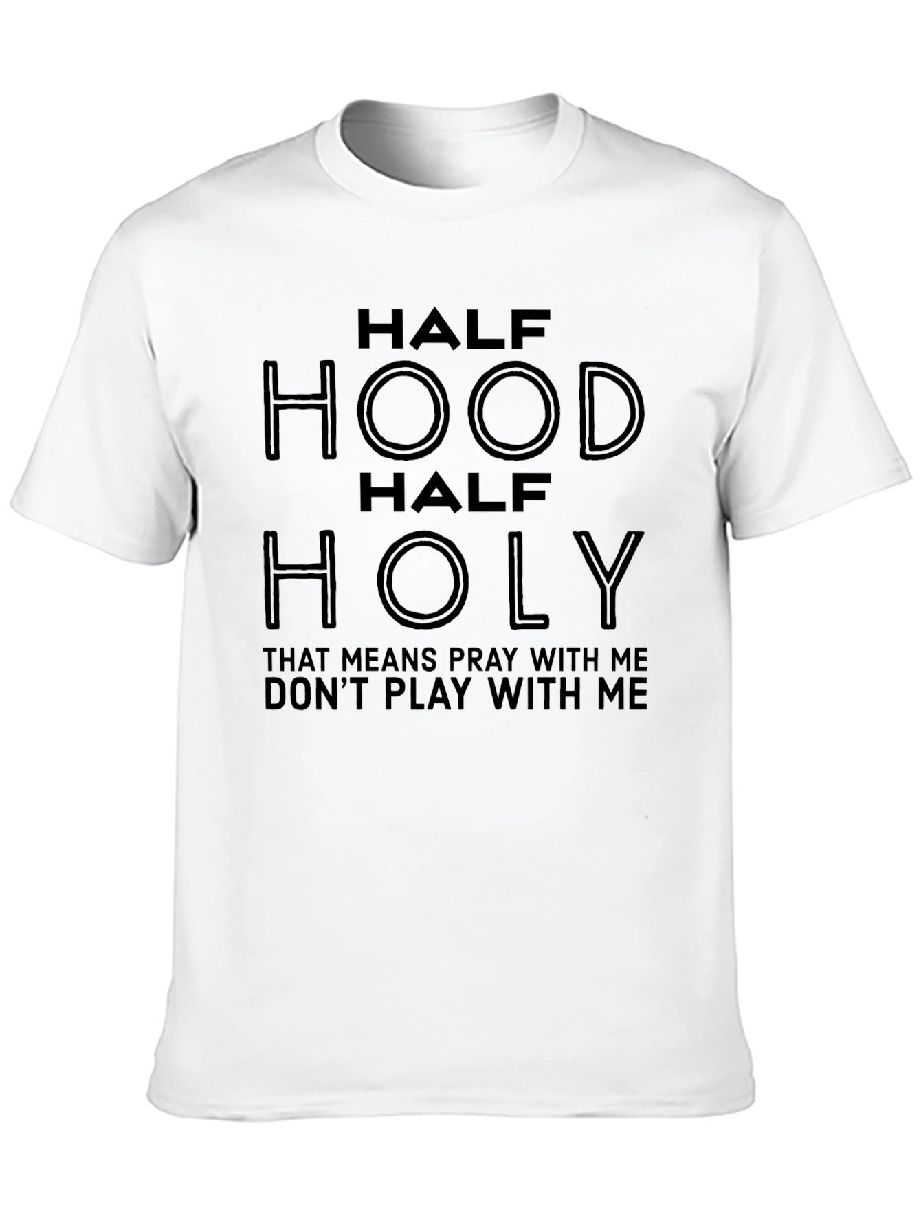 Half Hood Half Holy T-Shirt