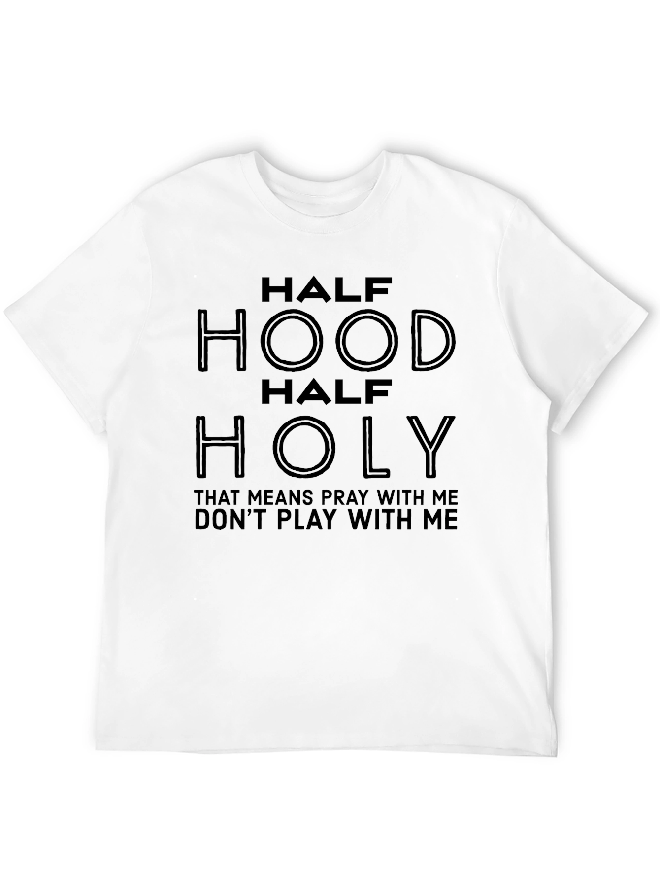 Half Hood Half Holy T-Shirt