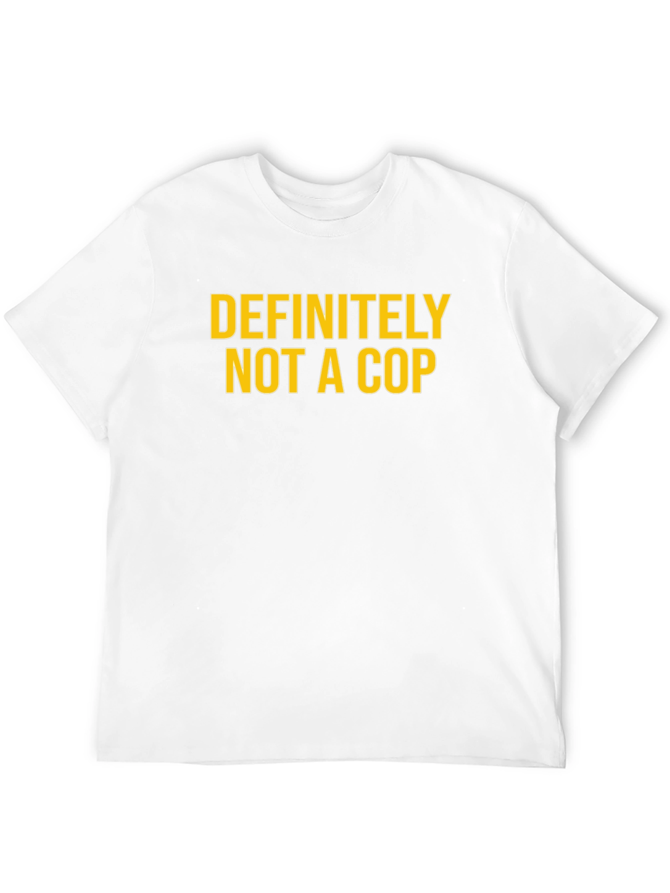 Definitely Not A Cop - Funny Graphic T-Shirt