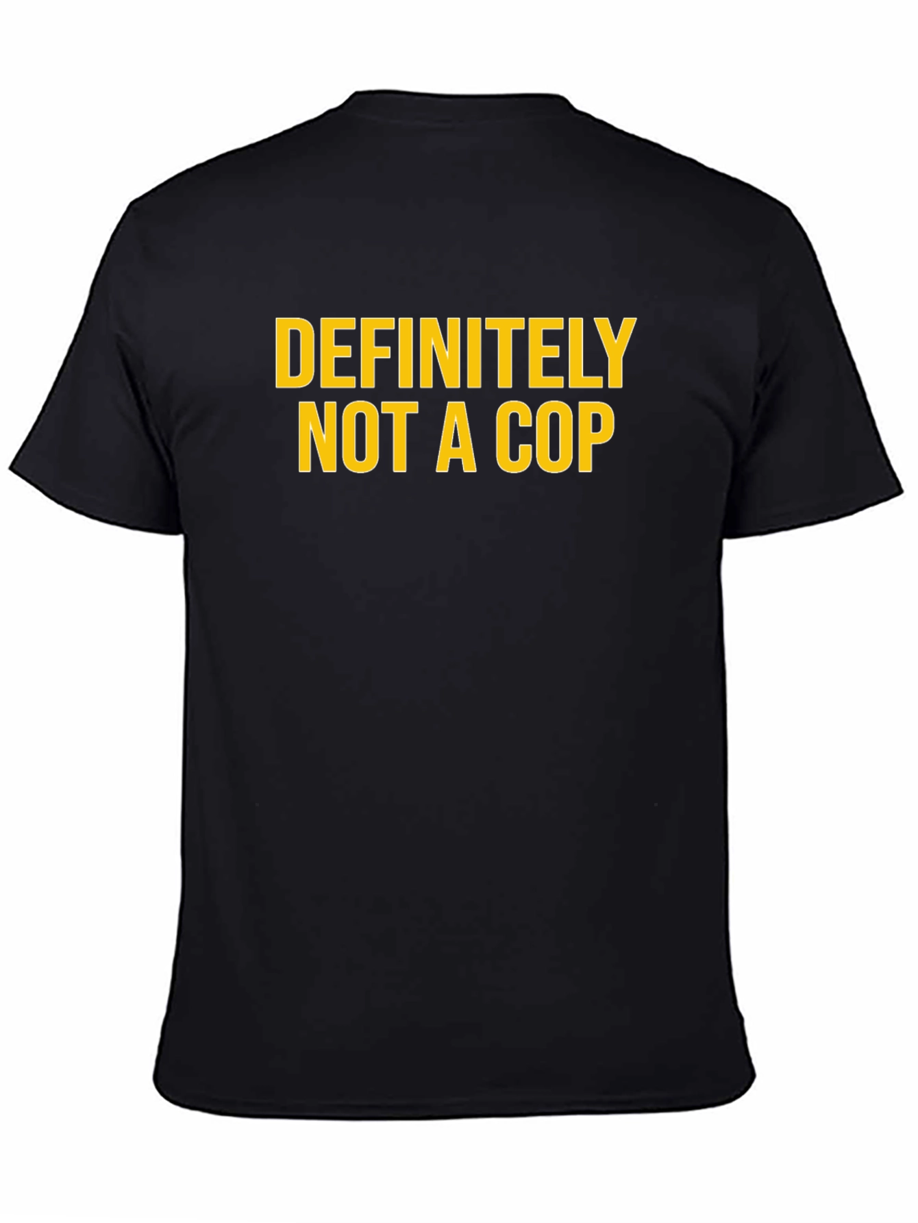 Definitely Not A Cop - Funny Graphic T-Shirt