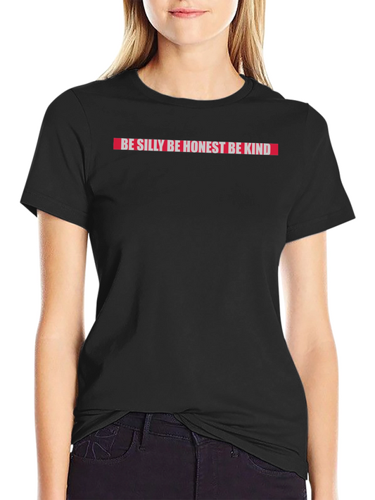 Be Silly Be Honest Be Kind T-Shirt - Classic Crew Neck Tee