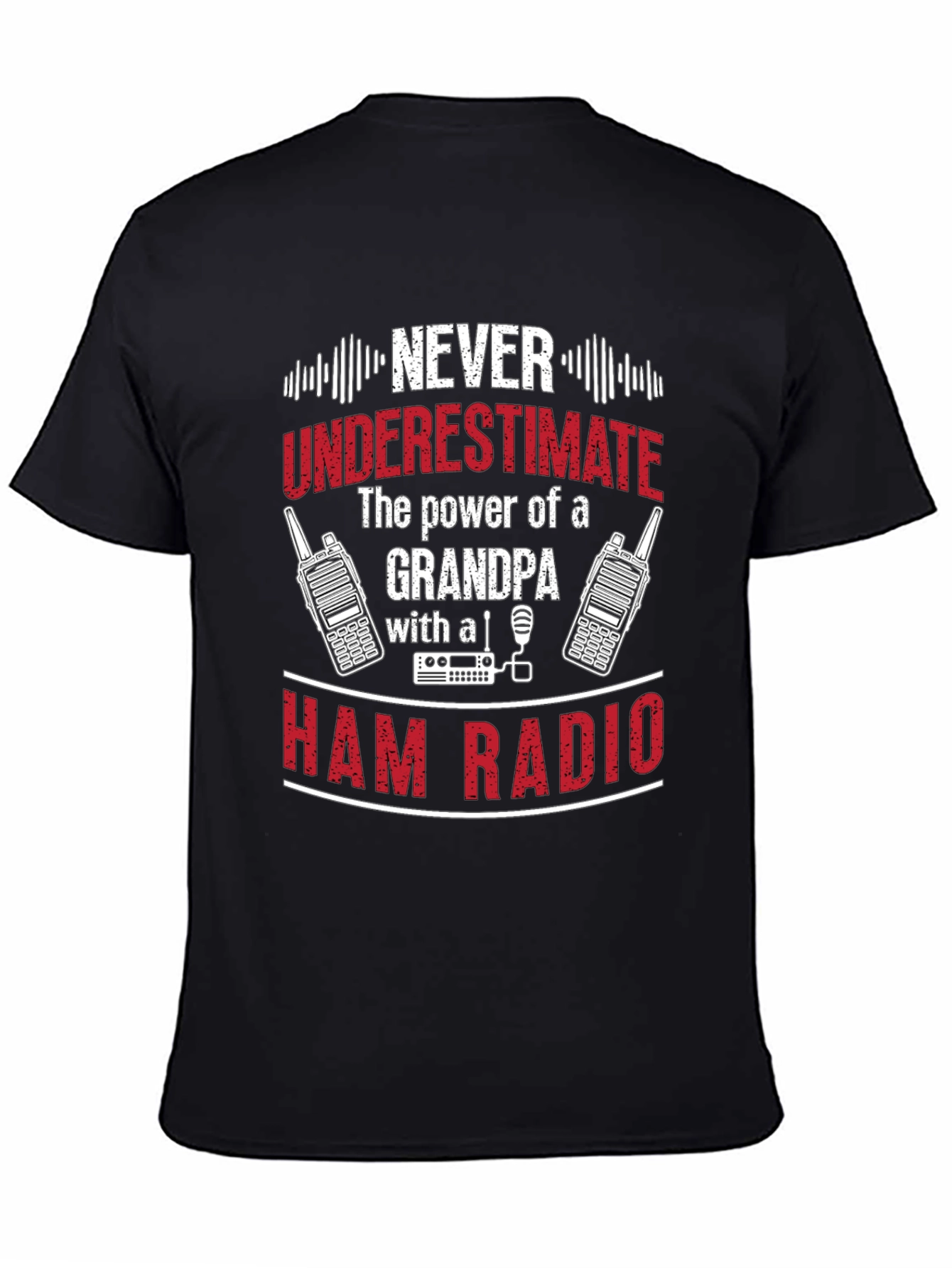 Grandpa Ham Radio T-Shirt - Never Underestimate
