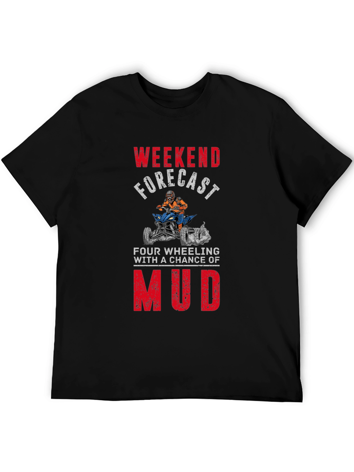 Weekend Forecast Mudding T-Shirt