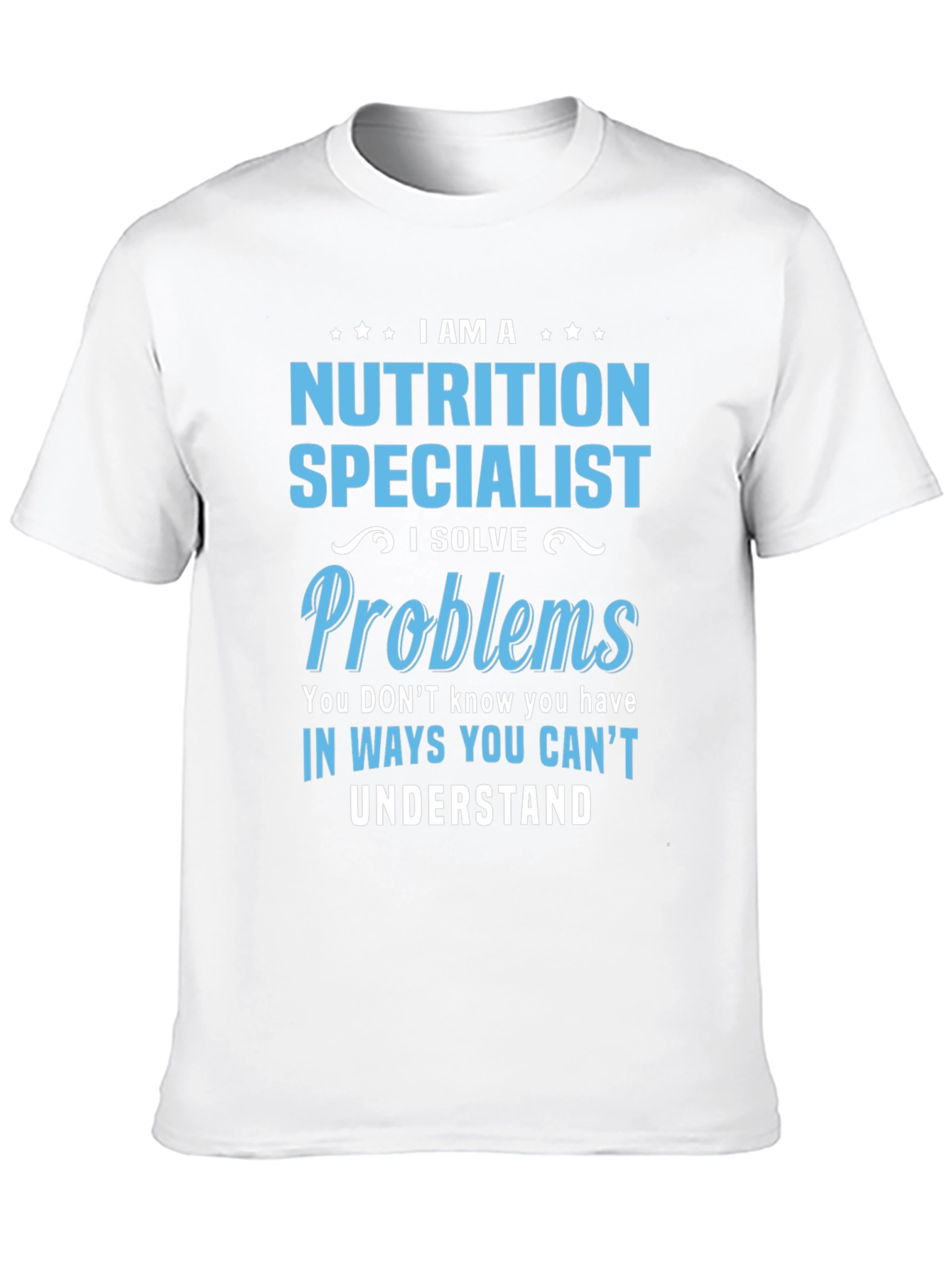 Nutrition Specialist T-Shirt - I Solve Problems