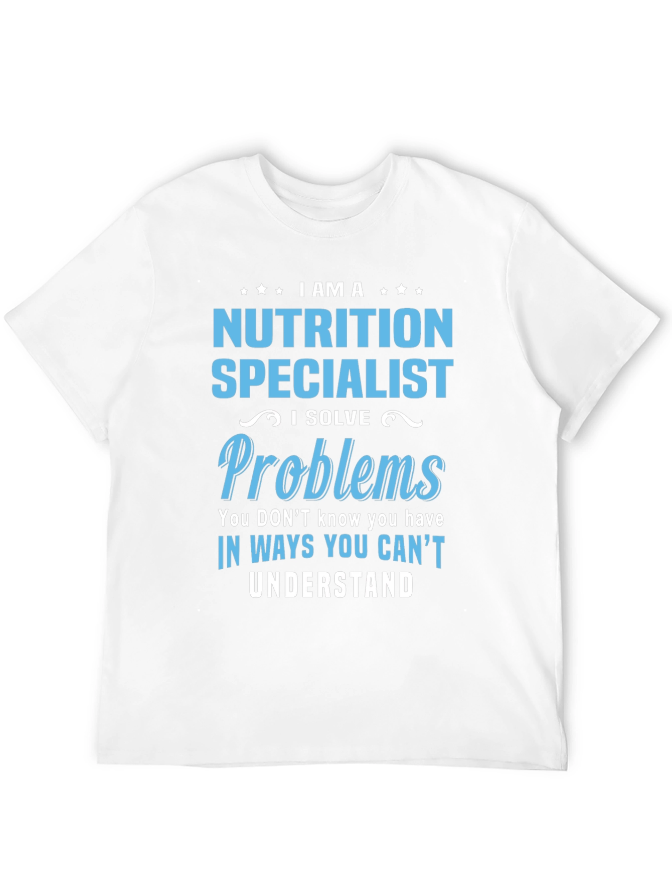 Nutrition Specialist T-Shirt - I Solve Problems