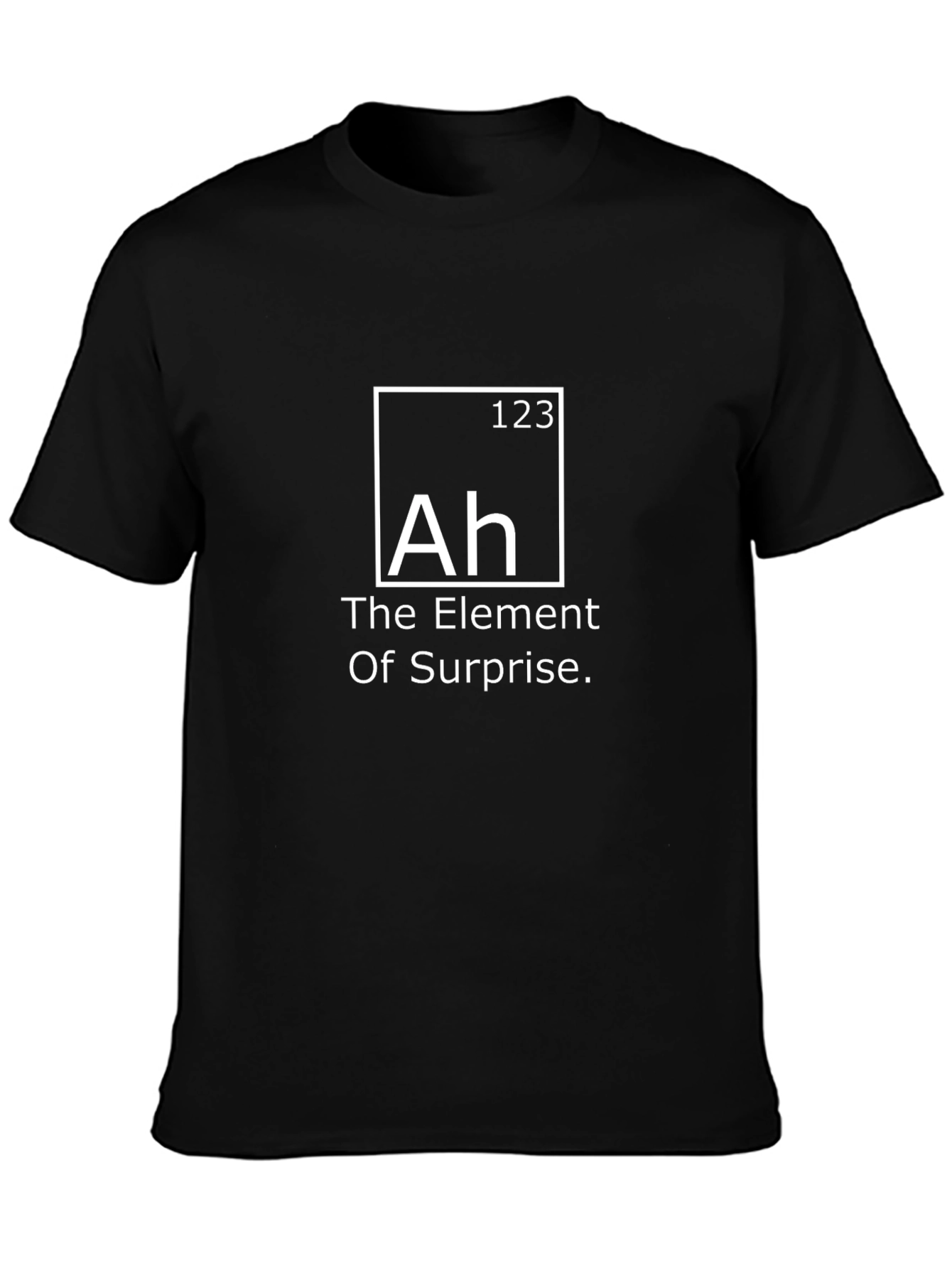 The Element of Surprise - Novelty T-Shirt
