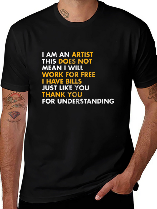 Artist Humor T-Shirt: I Am An Artist Work For Free