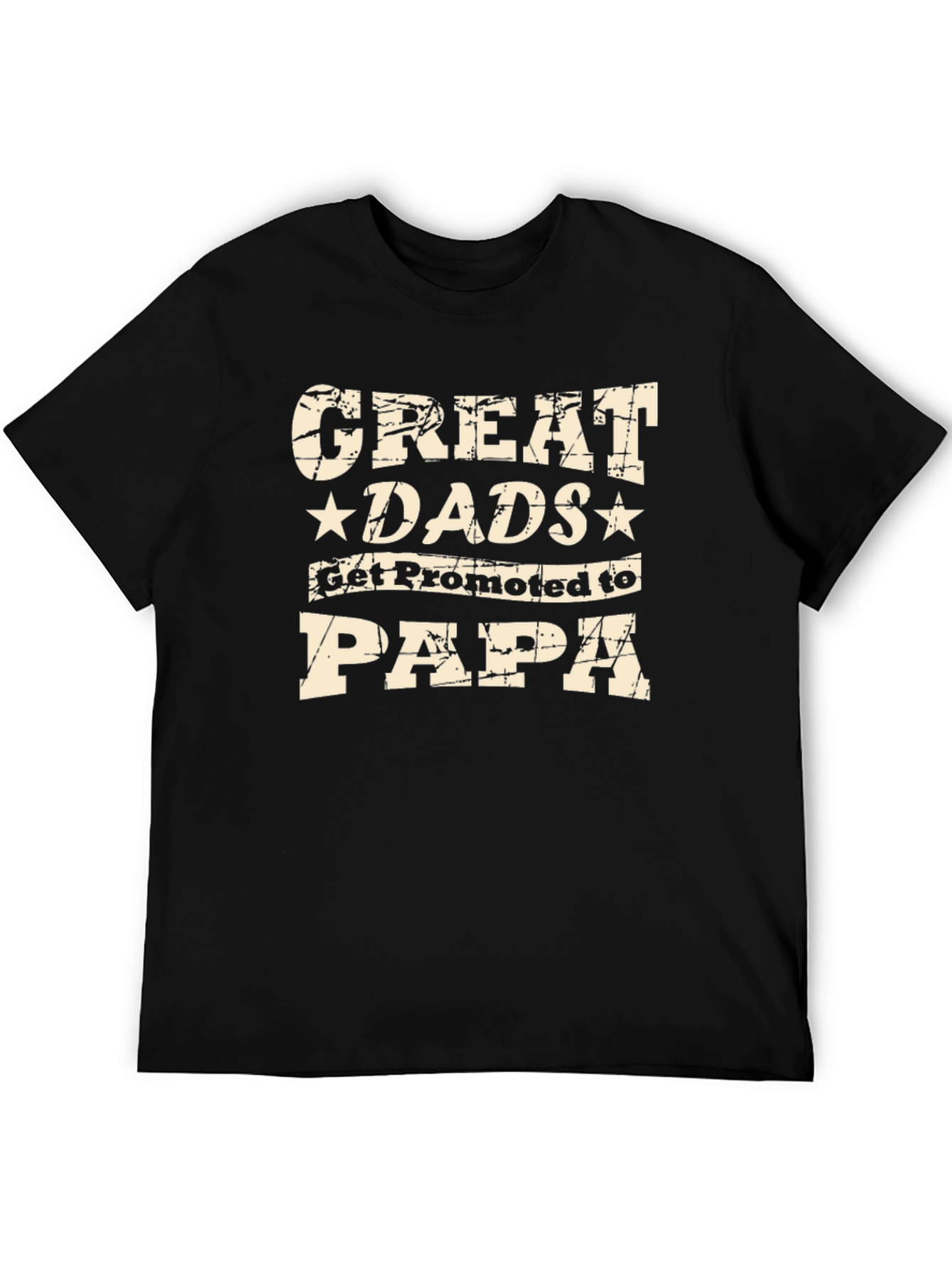 Great Dads Get Promoted to Papa Black T-Shirt