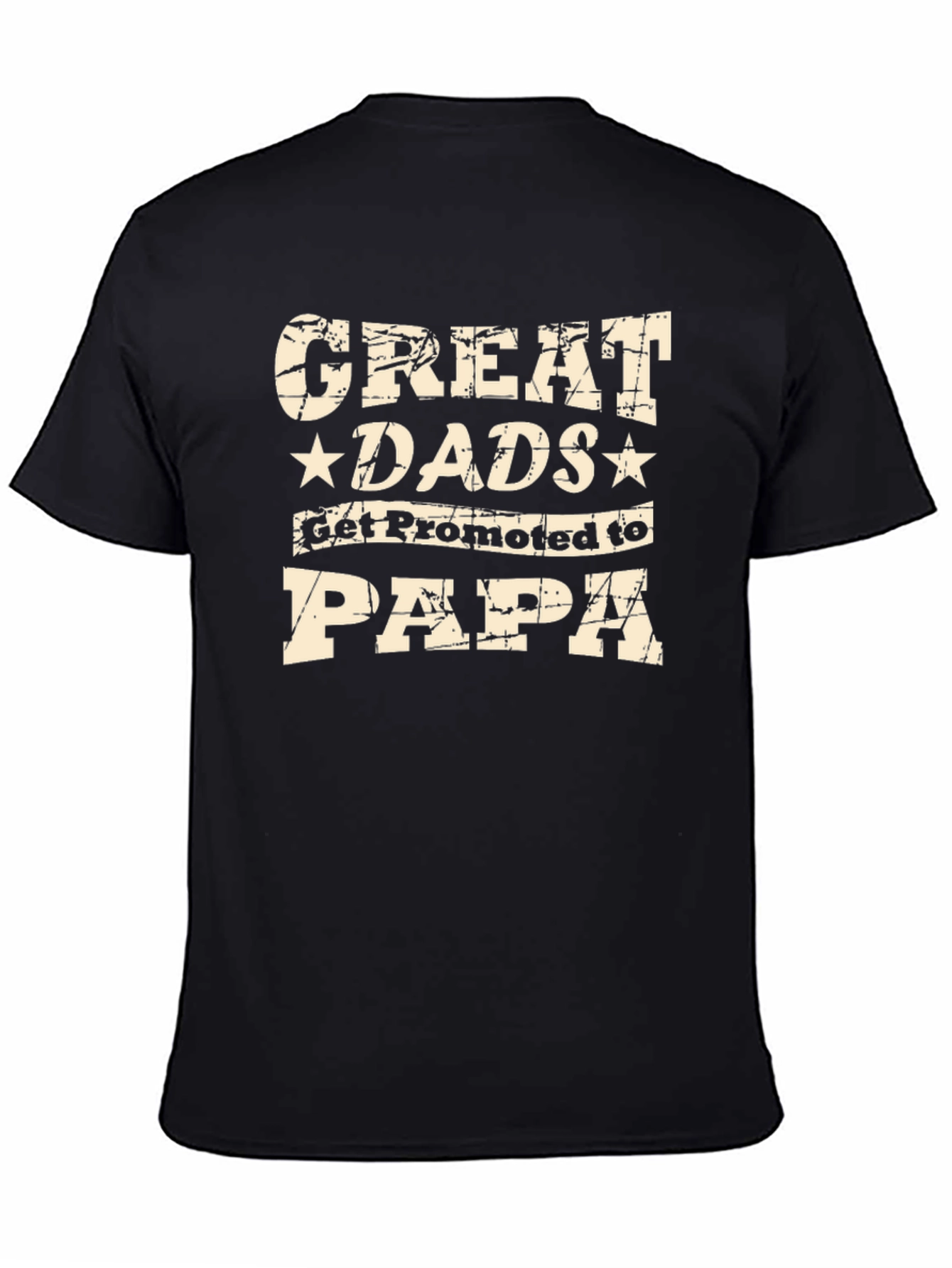 Great Dads Get Promoted to Papa Black T-Shirt